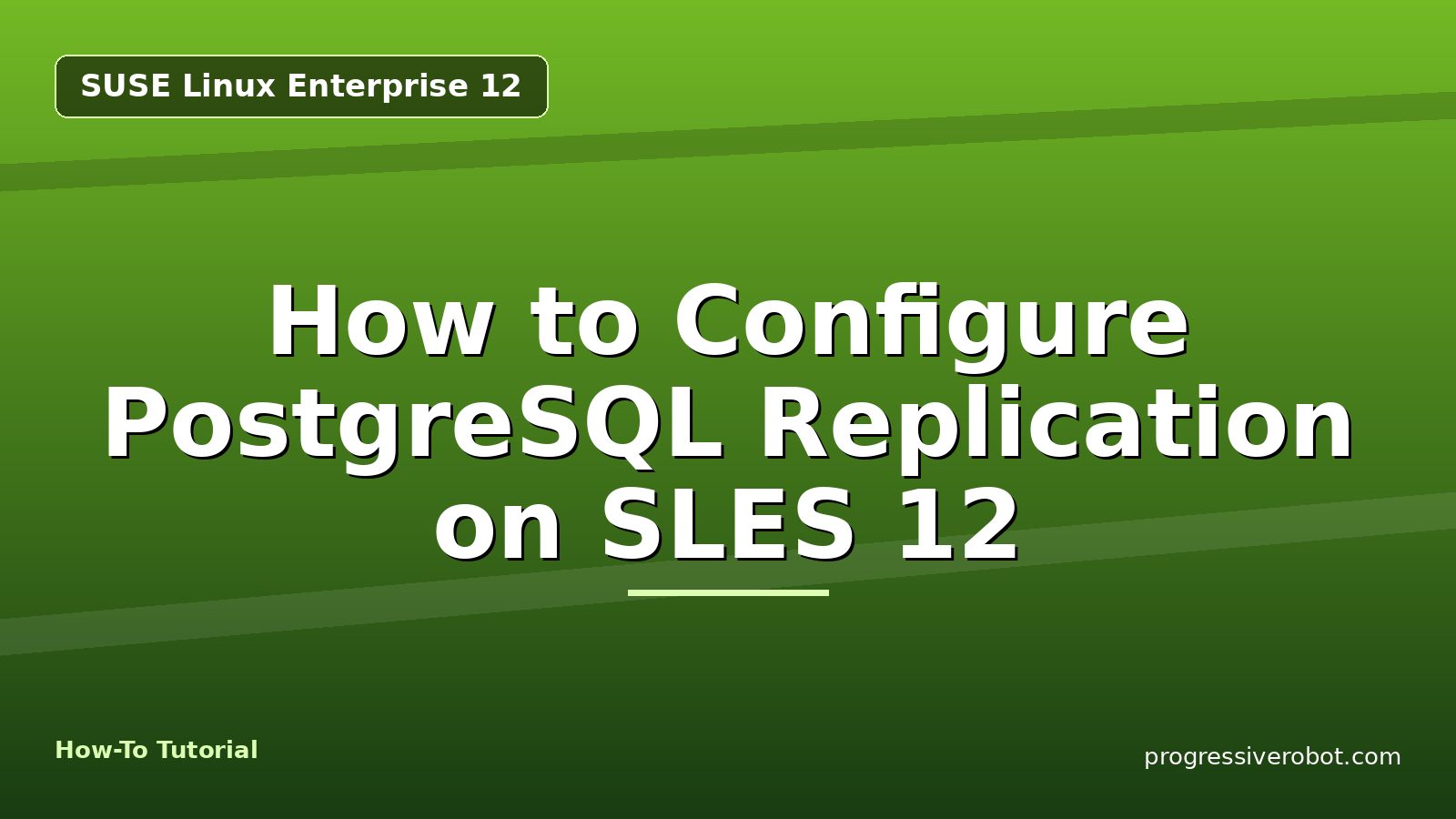 How to Configure PostgreSQL Replication on SLES 12 — step-by-step SUSE Linux Enterprise 12 tutorial on Progressive Robot