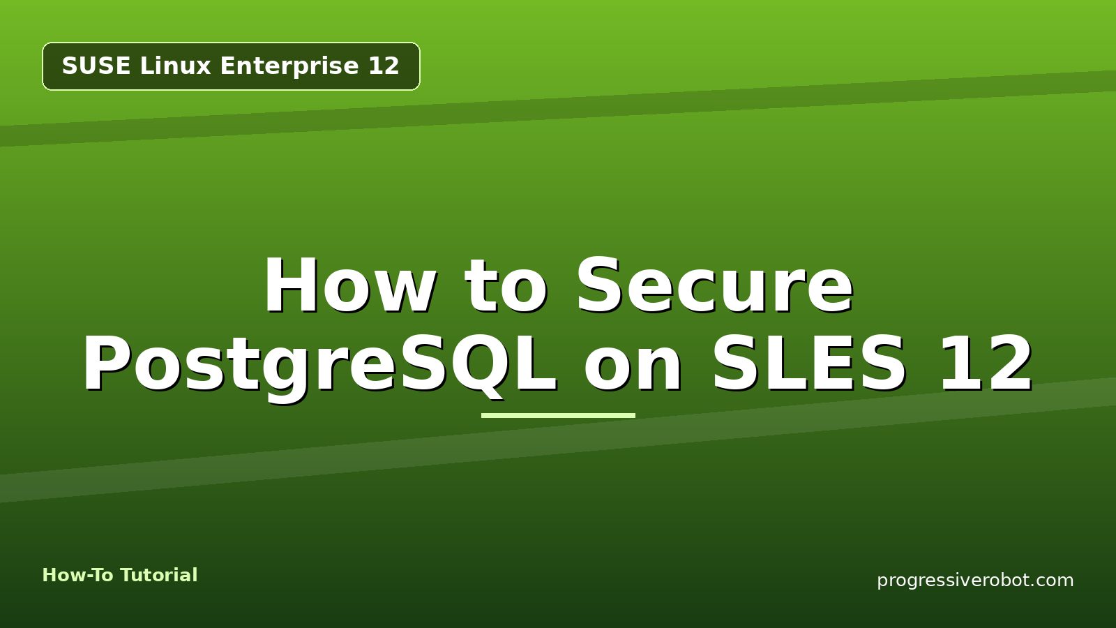 How to Secure PostgreSQL on SLES 12 — step-by-step SUSE Linux Enterprise 12 tutorial on Progressive Robot