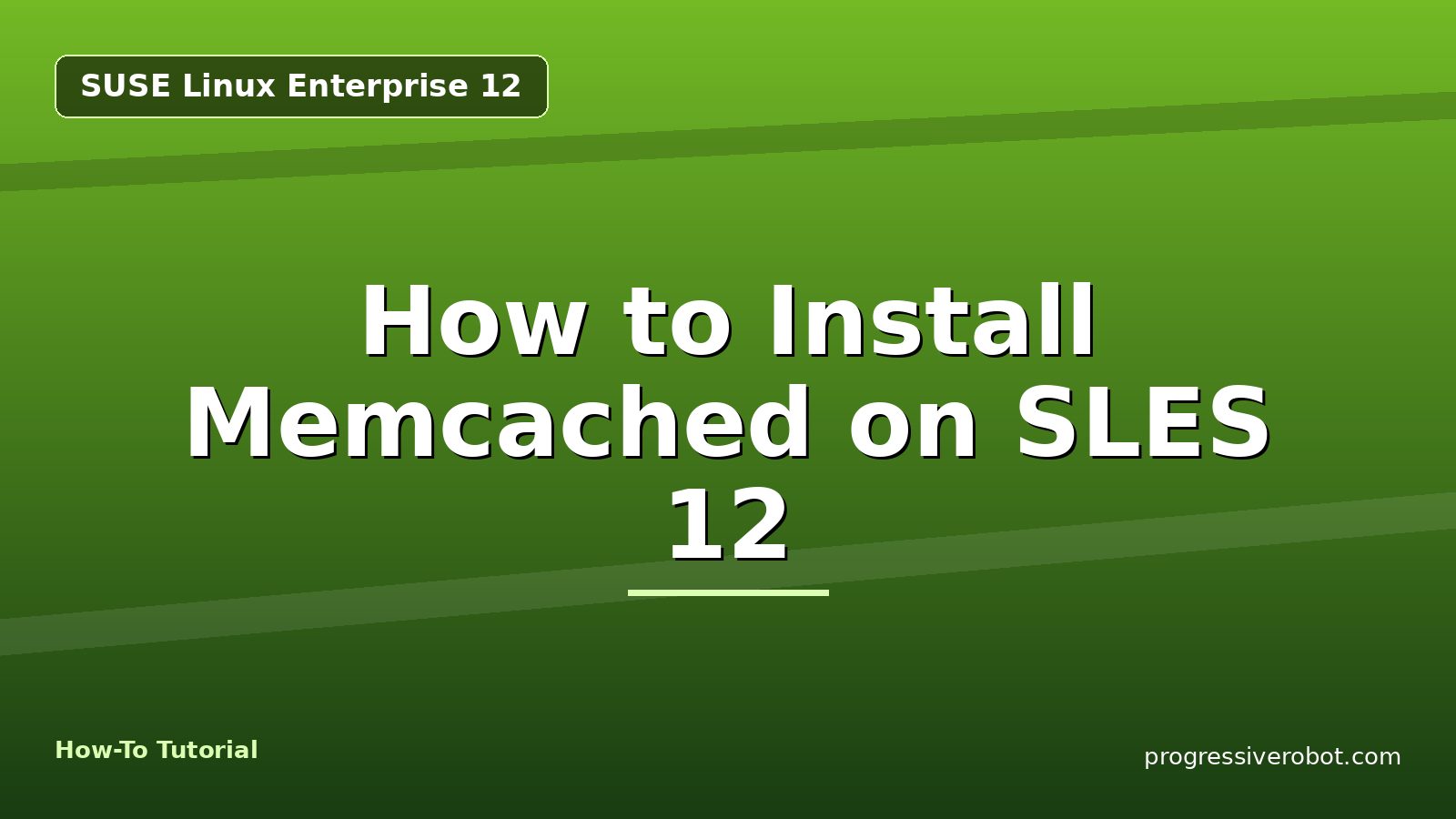 How to Install Memcached on SLES 12 — step-by-step SUSE Linux Enterprise 12 tutorial on Progressive Robot