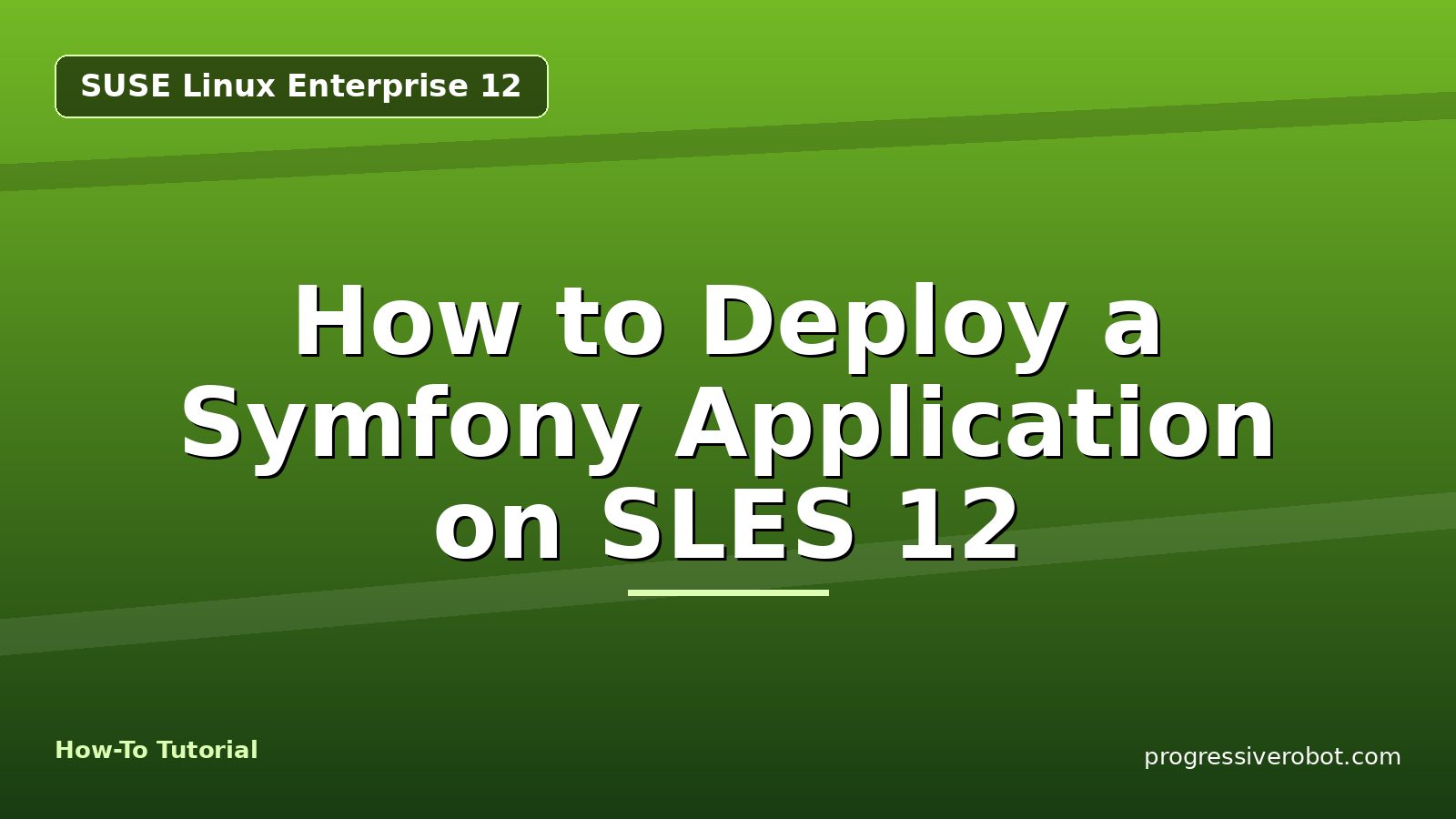How to Deploy a Symfony Application on SLES 12 — step-by-step SUSE Linux Enterprise 12 tutorial on Progressive Robot
