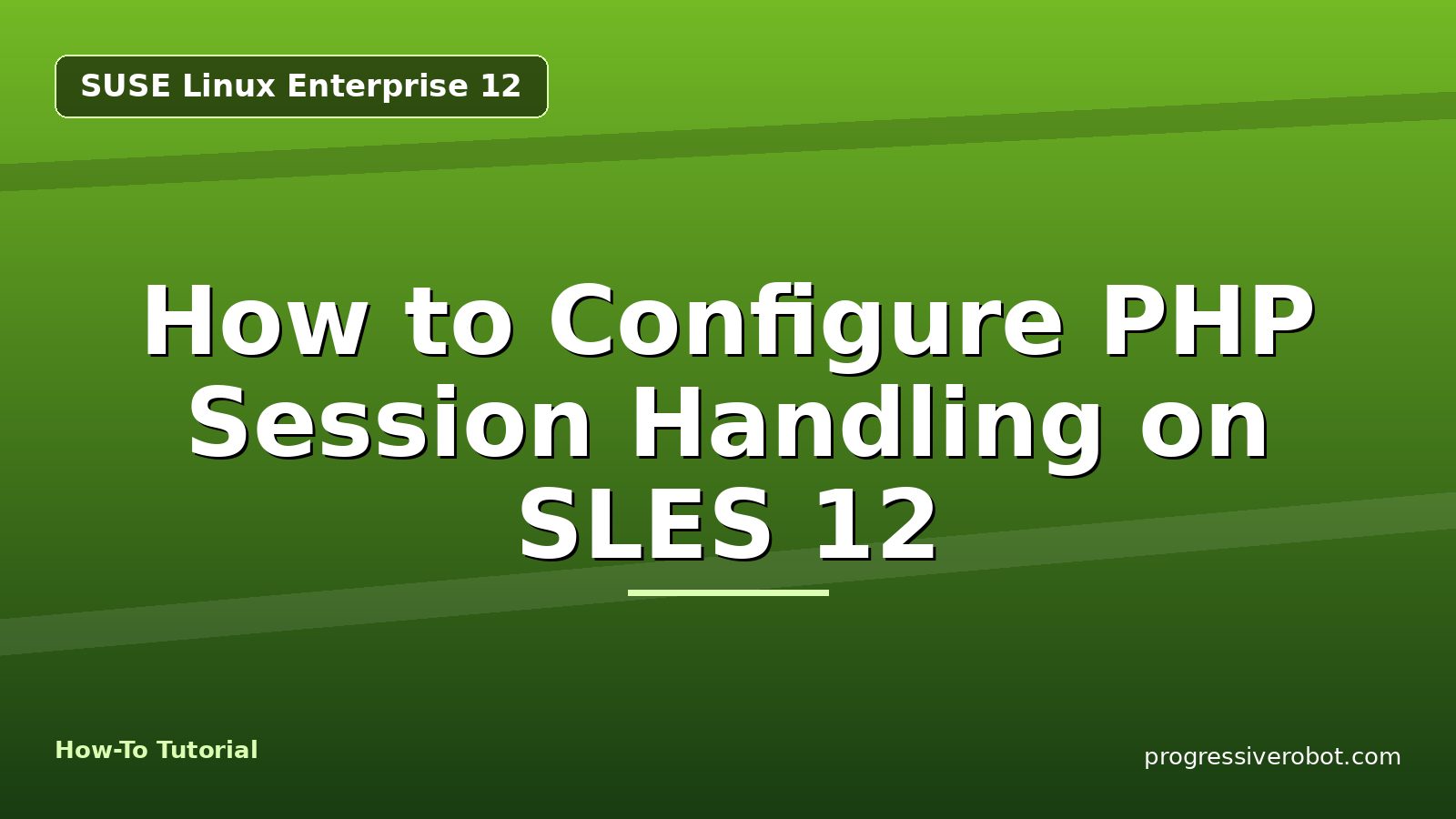 How to Configure PHP Session Handling on SLES 12 — step-by-step SUSE Linux Enterprise 12 tutorial on Progressive Robot