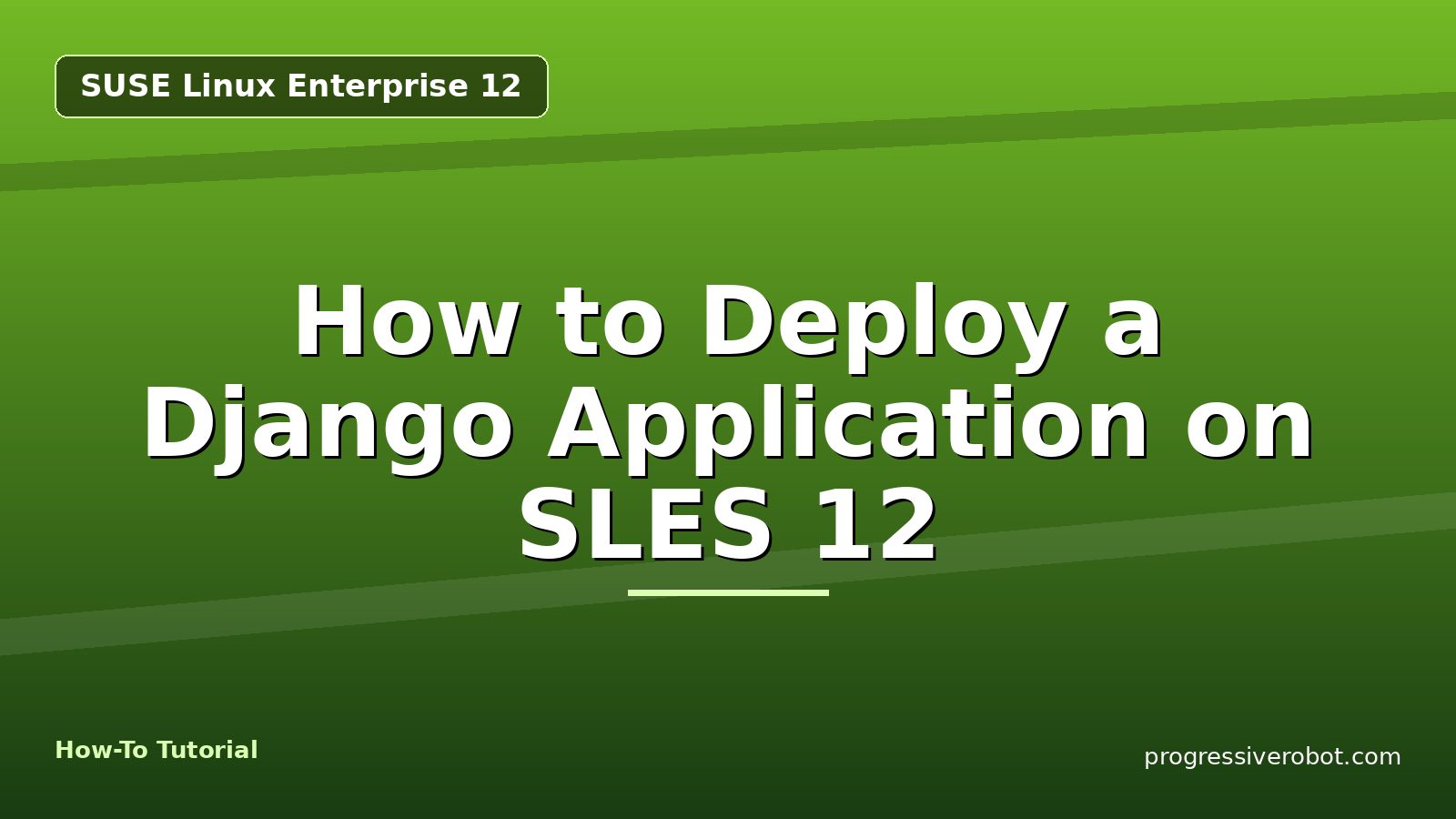 How to Deploy a Django Application on SLES 12 — step-by-step SUSE Linux Enterprise 12 tutorial on Progressive Robot