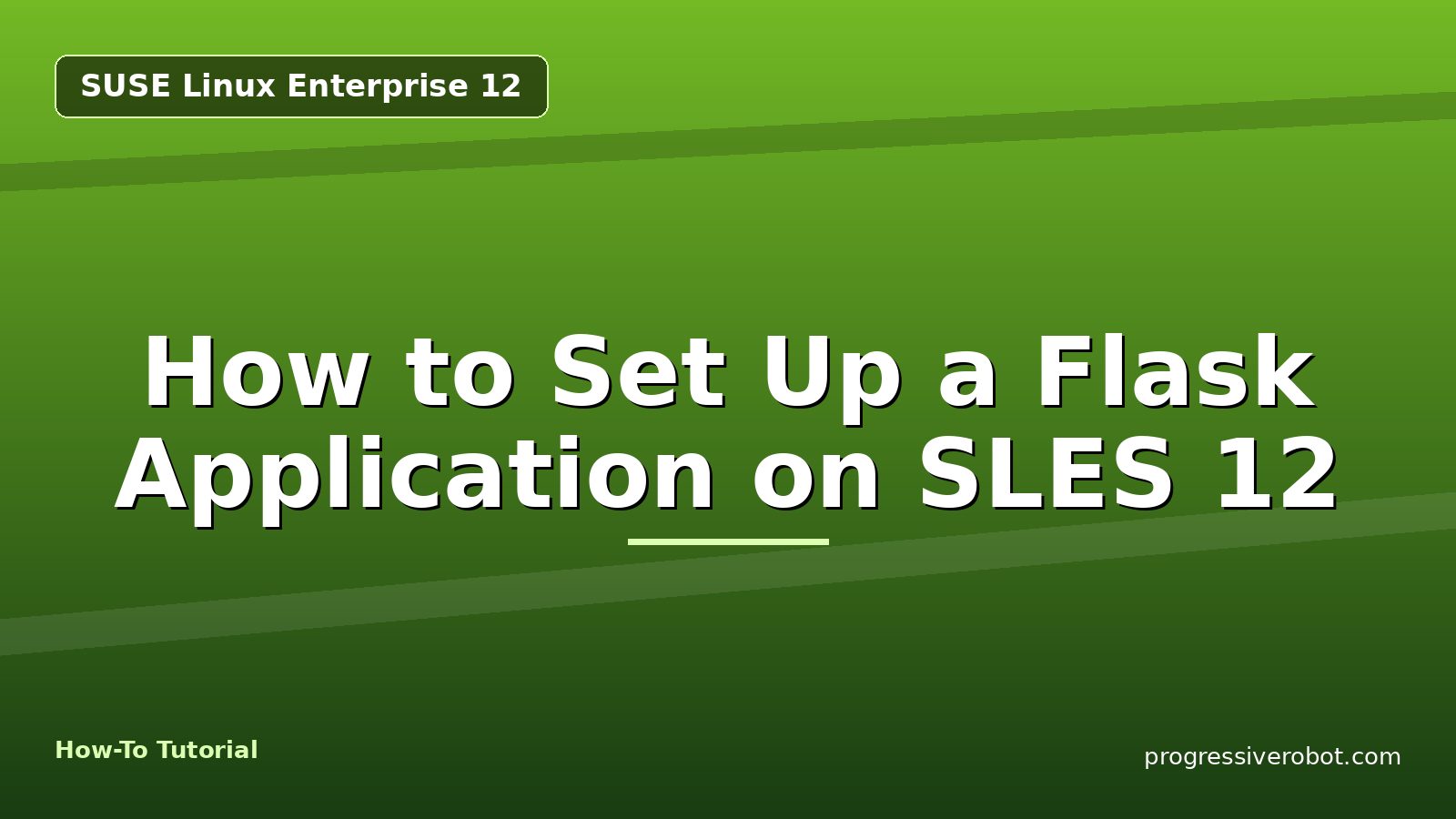 How to Set Up a Flask Application on SLES 12 — step-by-step SUSE Linux Enterprise 12 tutorial on Progressive Robot