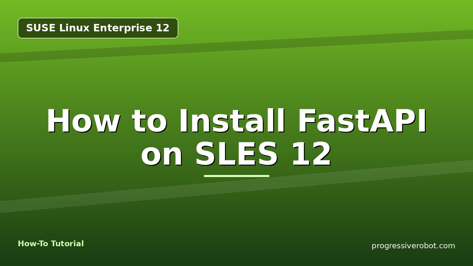 How to Install FastAPI on SLES 12 — step-by-step SUSE Linux Enterprise 12 tutorial on Progressive Robot