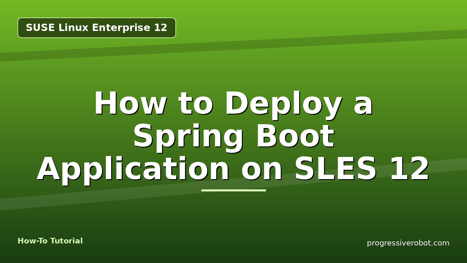 How to Deploy a Spring Boot Application on SLES 12 — step-by-step SUSE Linux Enterprise 12 tutorial on Progressive Robot