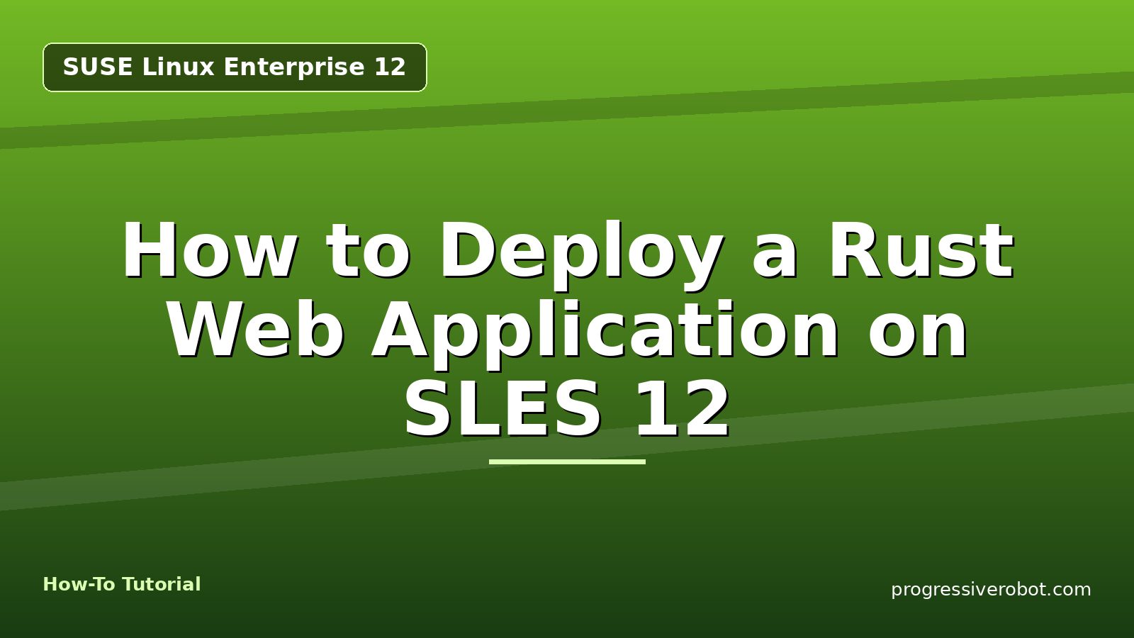 How to Deploy a Rust Web Application on SLES 12 — step-by-step SUSE Linux Enterprise 12 tutorial on Progressive Robot