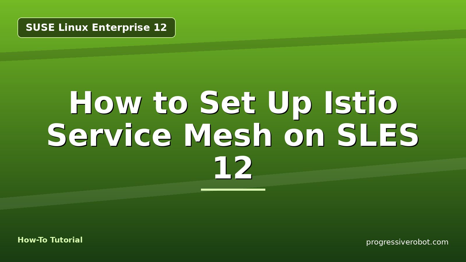 How to Set Up Istio Service Mesh on SLES 12 — step-by-step SUSE Linux Enterprise 12 tutorial on Progressive Robot