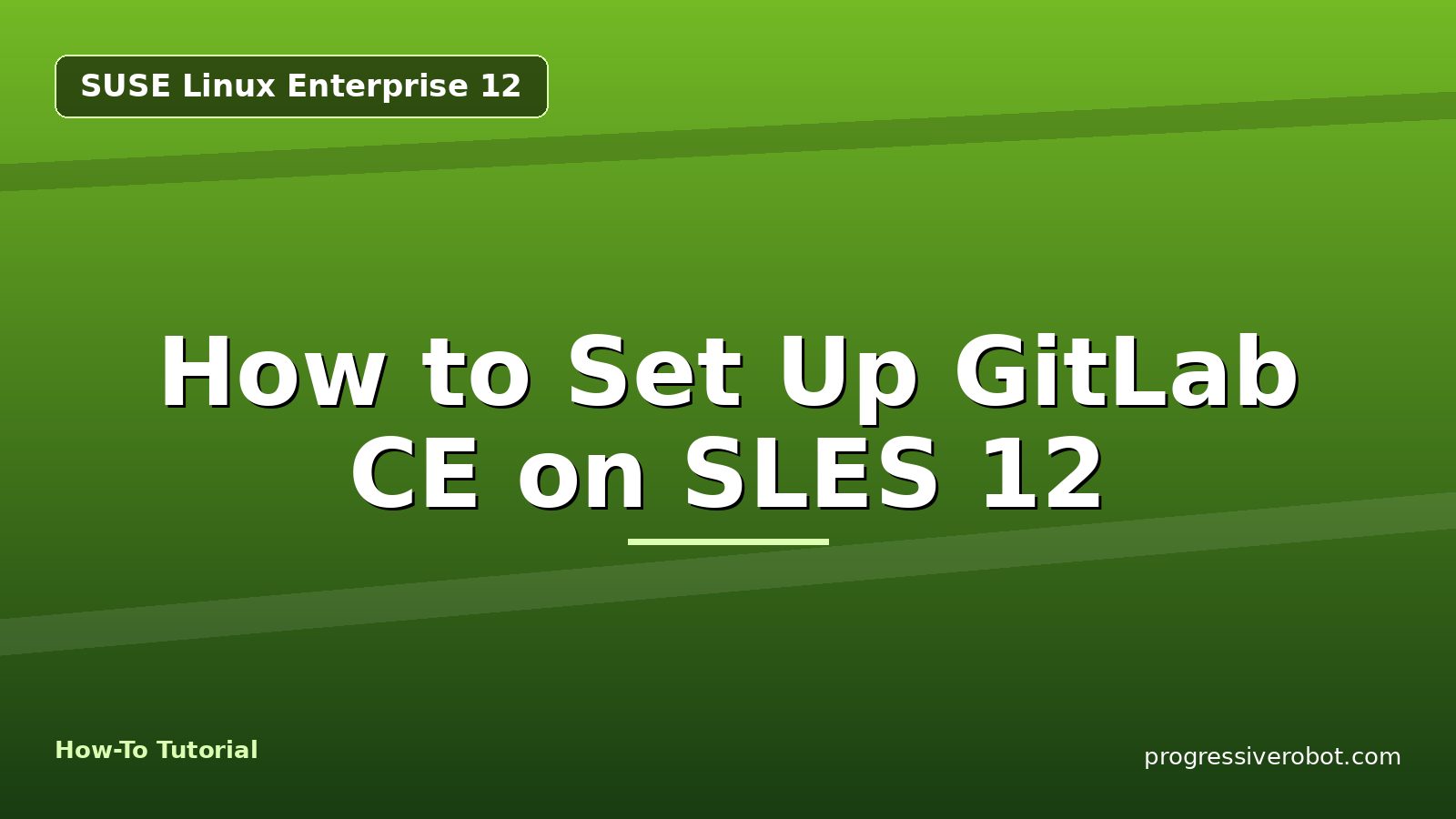 How to Set Up GitLab CE on SLES 12 — step-by-step SUSE Linux Enterprise 12 tutorial on Progressive Robot