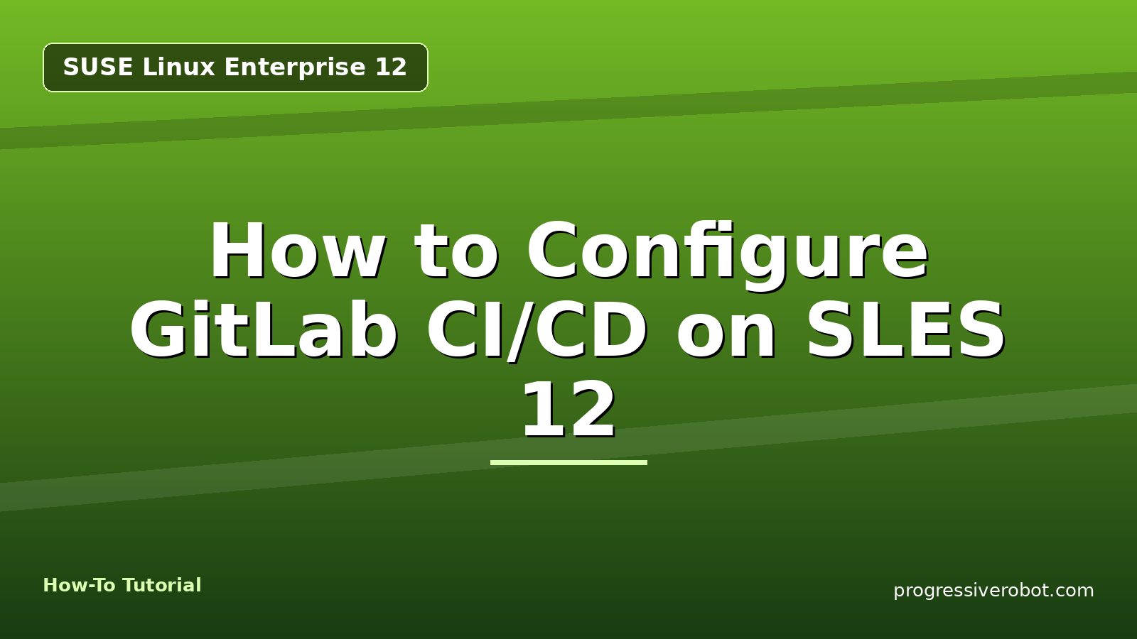 How to Configure GitLab CI/CD on SLES 12 — step-by-step SUSE Linux Enterprise 12 tutorial on Progressive Robot