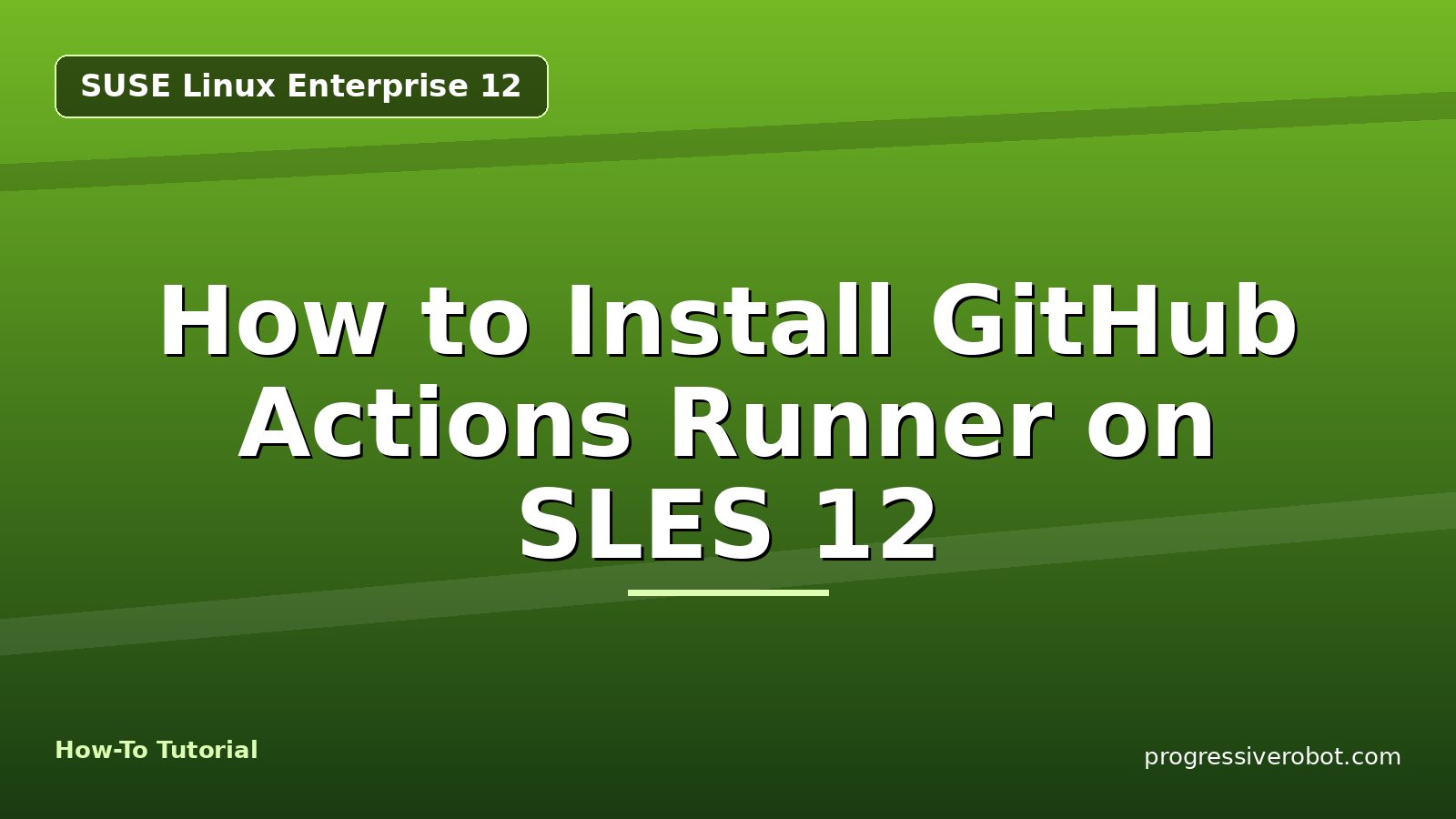 How to Install GitHub Actions Runner on SLES 12 — step-by-step SUSE Linux Enterprise 12 tutorial on Progressive Robot