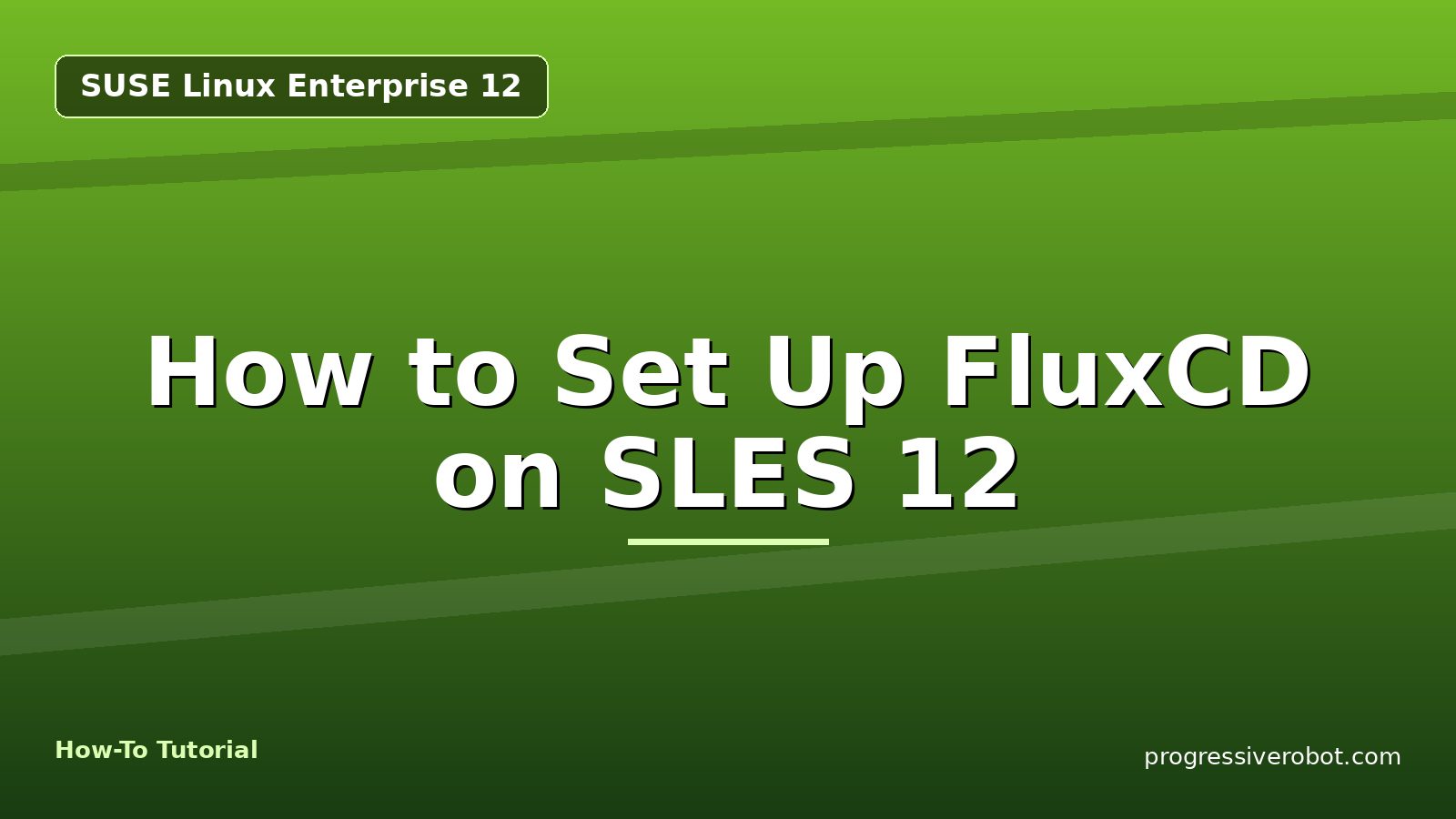 How to Set Up FluxCD on SLES 12 — step-by-step SUSE Linux Enterprise 12 tutorial on Progressive Robot