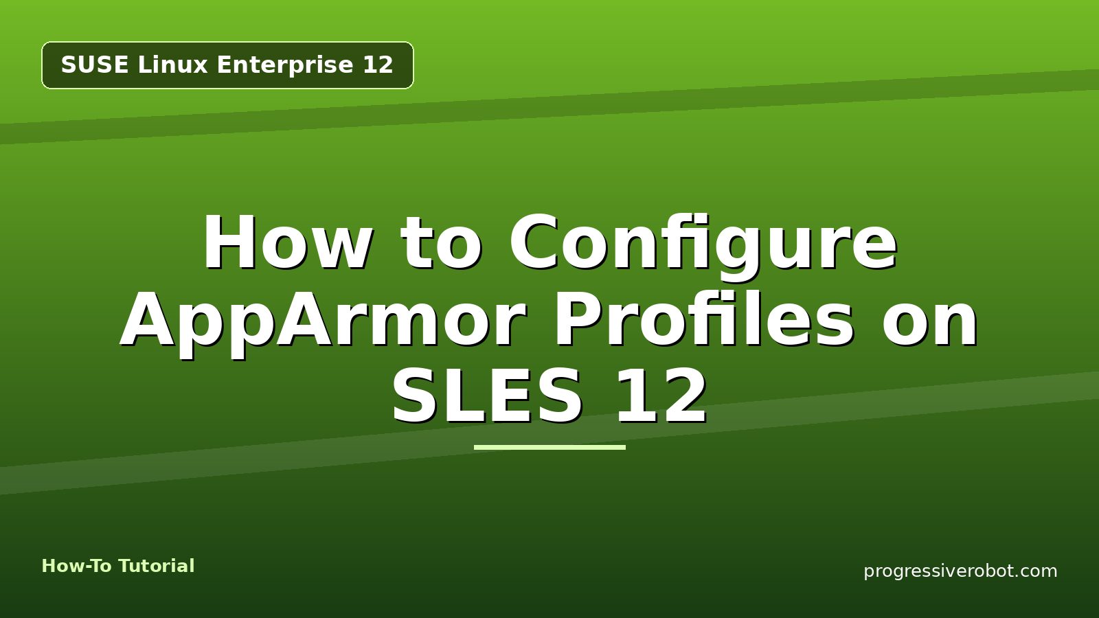 How to Configure AppArmor Profiles on SLES 12 — step-by-step SUSE Linux Enterprise 12 tutorial on Progressive Robot