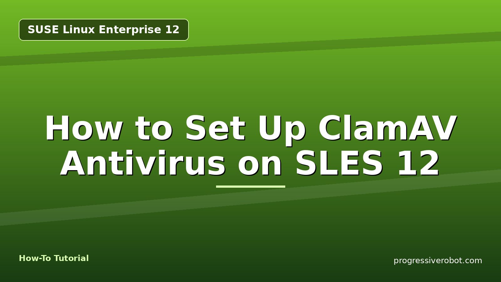 How to Set Up ClamAV Antivirus on SLES 12 — step-by-step SUSE Linux Enterprise 12 tutorial on Progressive Robot