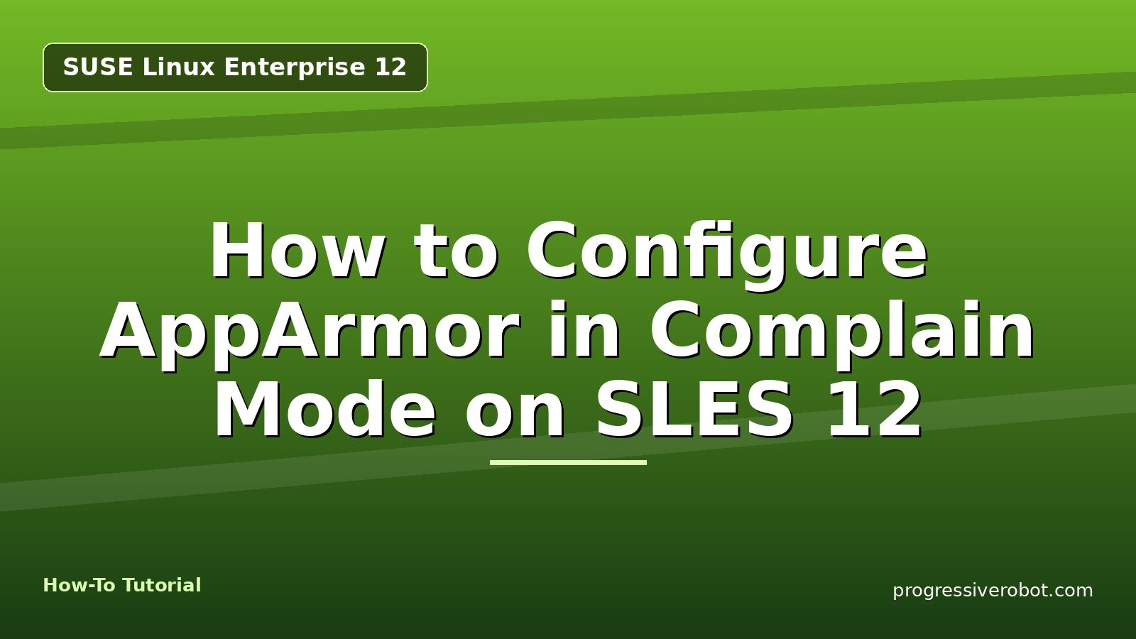 How to Configure AppArmor in Complain Mode on SLES 12 — step-by-step SUSE Linux Enterprise 12 tutorial on Progressive Robot