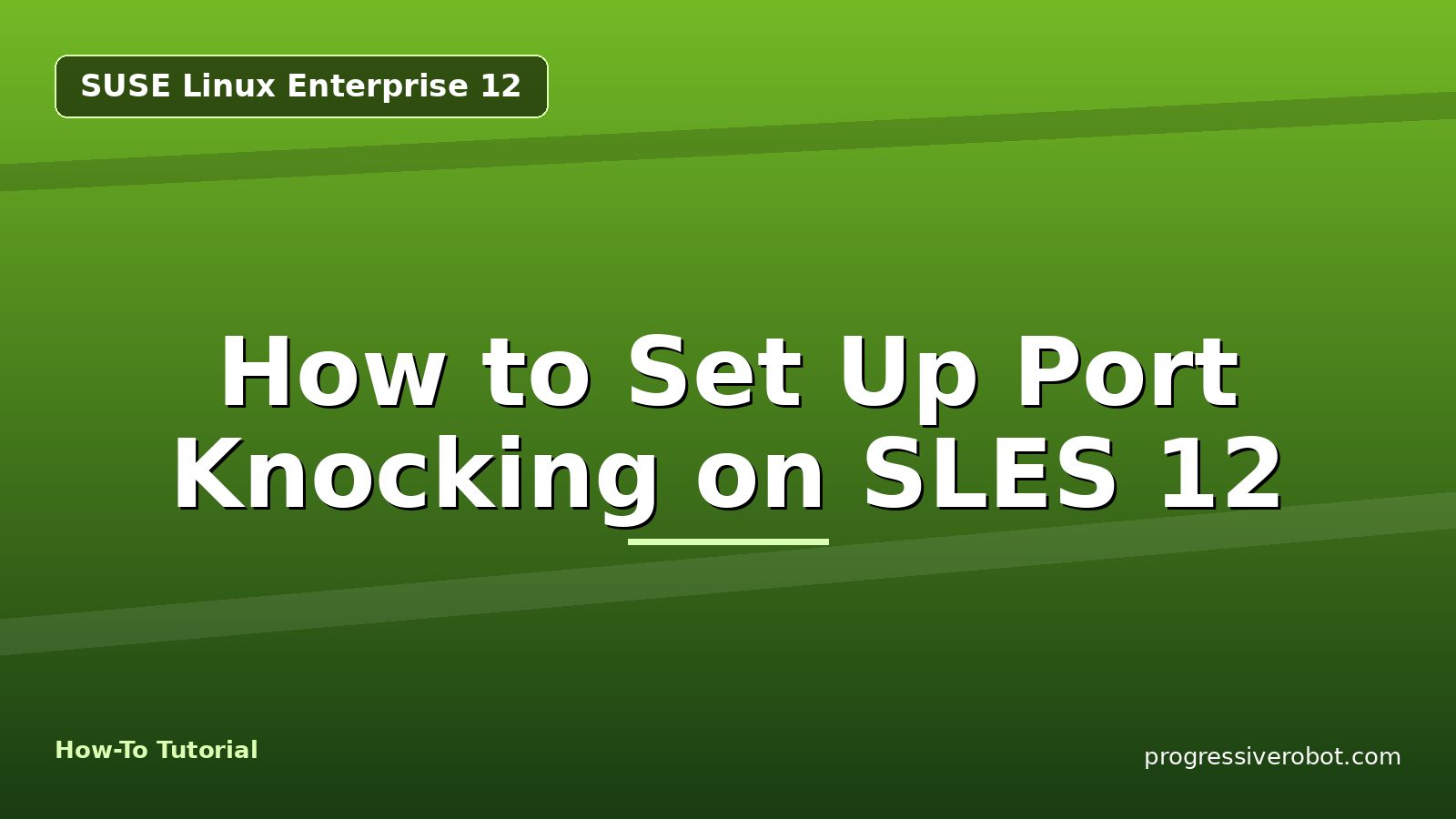 How to Set Up Port Knocking on SLES 12 — step-by-step SUSE Linux Enterprise 12 tutorial on Progressive Robot
