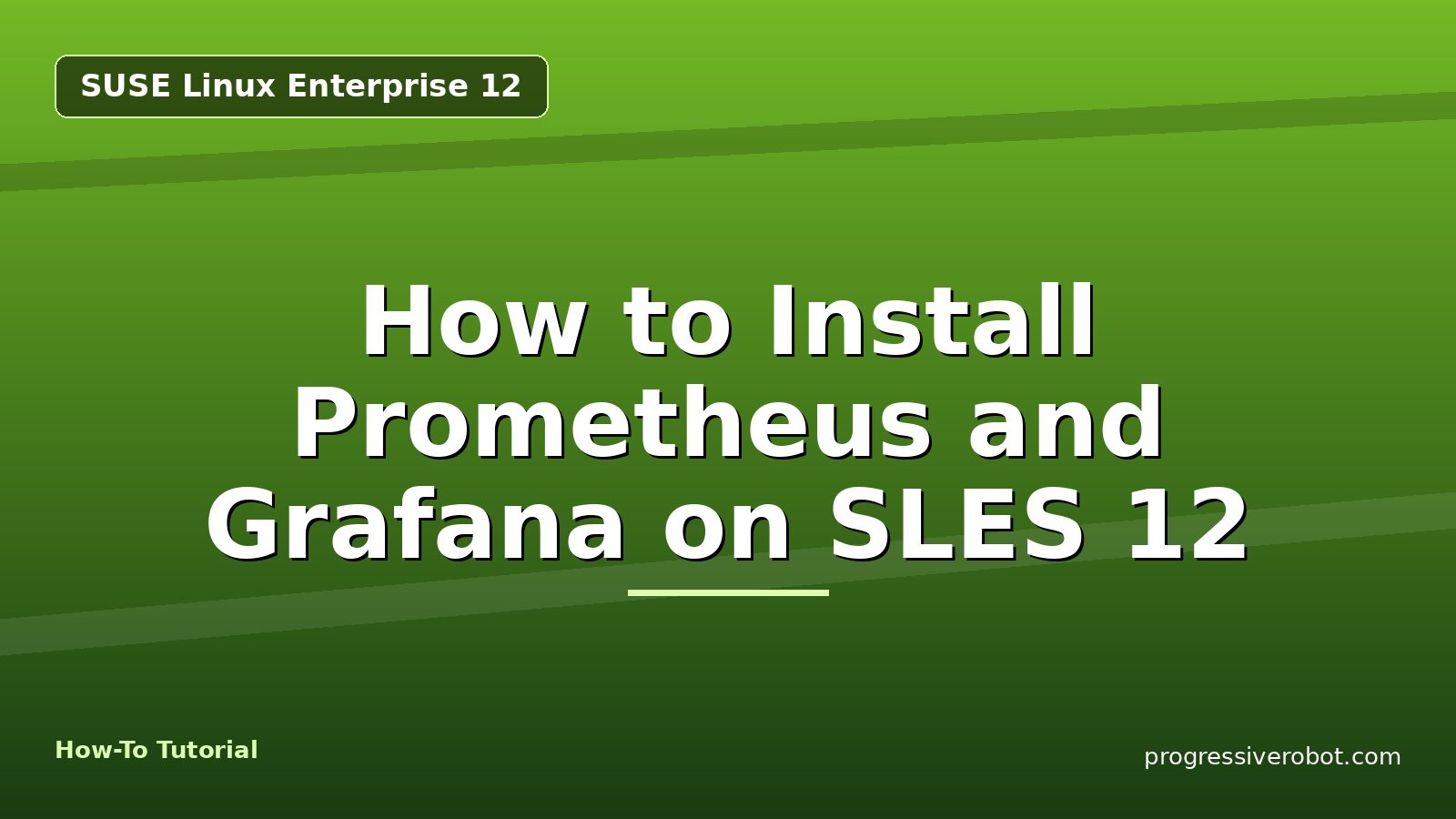 How to Install Prometheus and Grafana on SLES 12 — step-by-step SUSE Linux Enterprise 12 tutorial on Progressive Robot