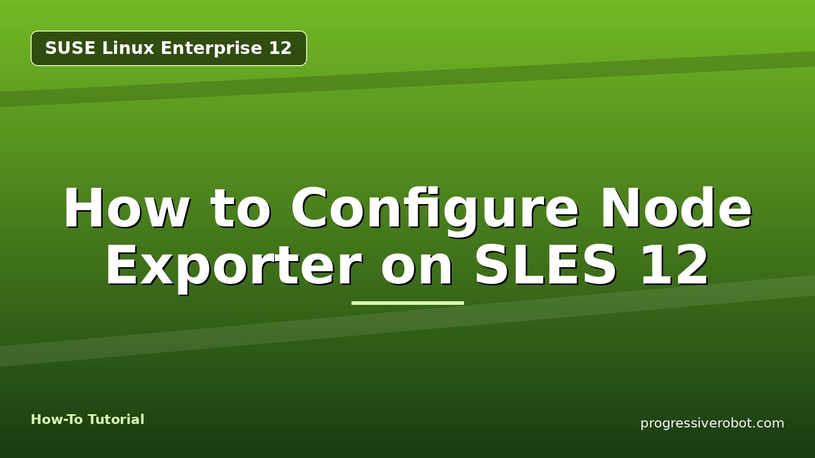 How to Configure Node Exporter on SLES 12 — step-by-step SUSE Linux Enterprise 12 tutorial on Progressive Robot