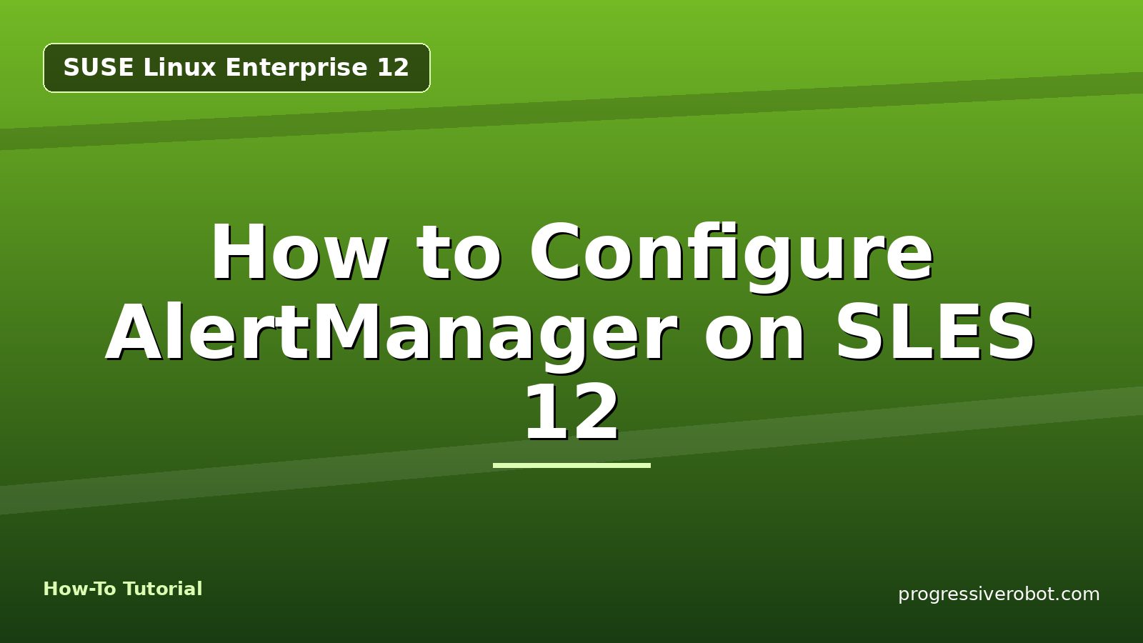 How to Configure AlertManager on SLES 12 — step-by-step SUSE Linux Enterprise 12 tutorial on Progressive Robot