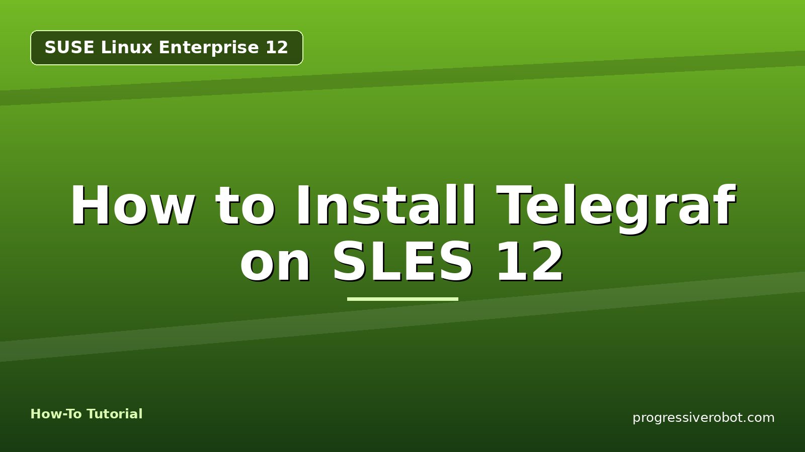 How to Install Telegraf on SLES 12 — step-by-step SUSE Linux Enterprise 12 tutorial on Progressive Robot