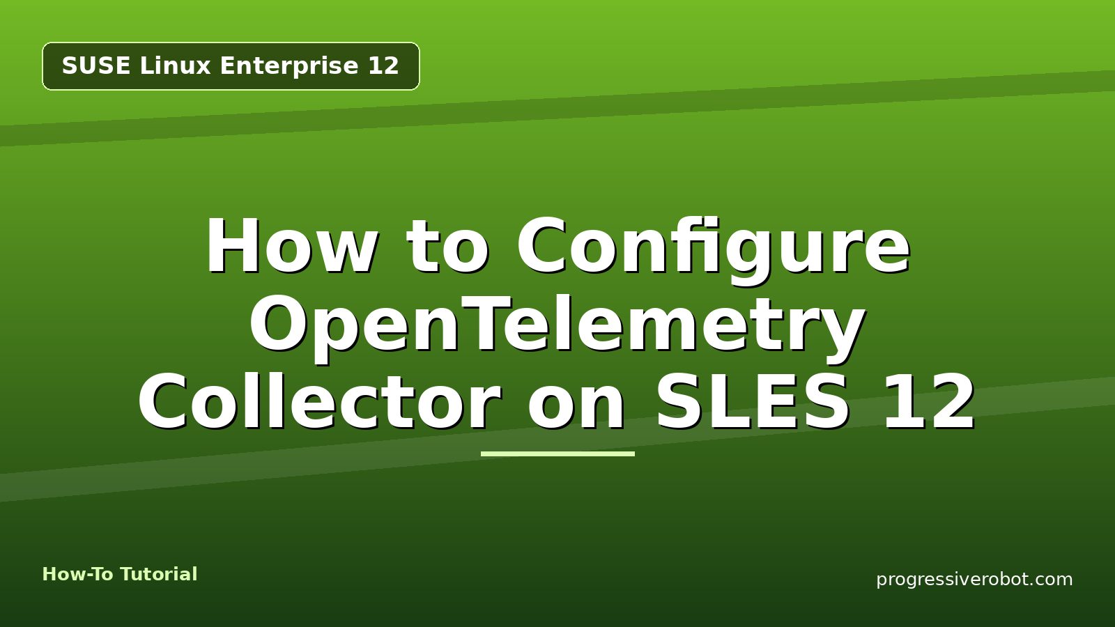 How to Configure OpenTelemetry Collector on SLES 12 — step-by-step SUSE Linux Enterprise 12 tutorial on Progressive Robot