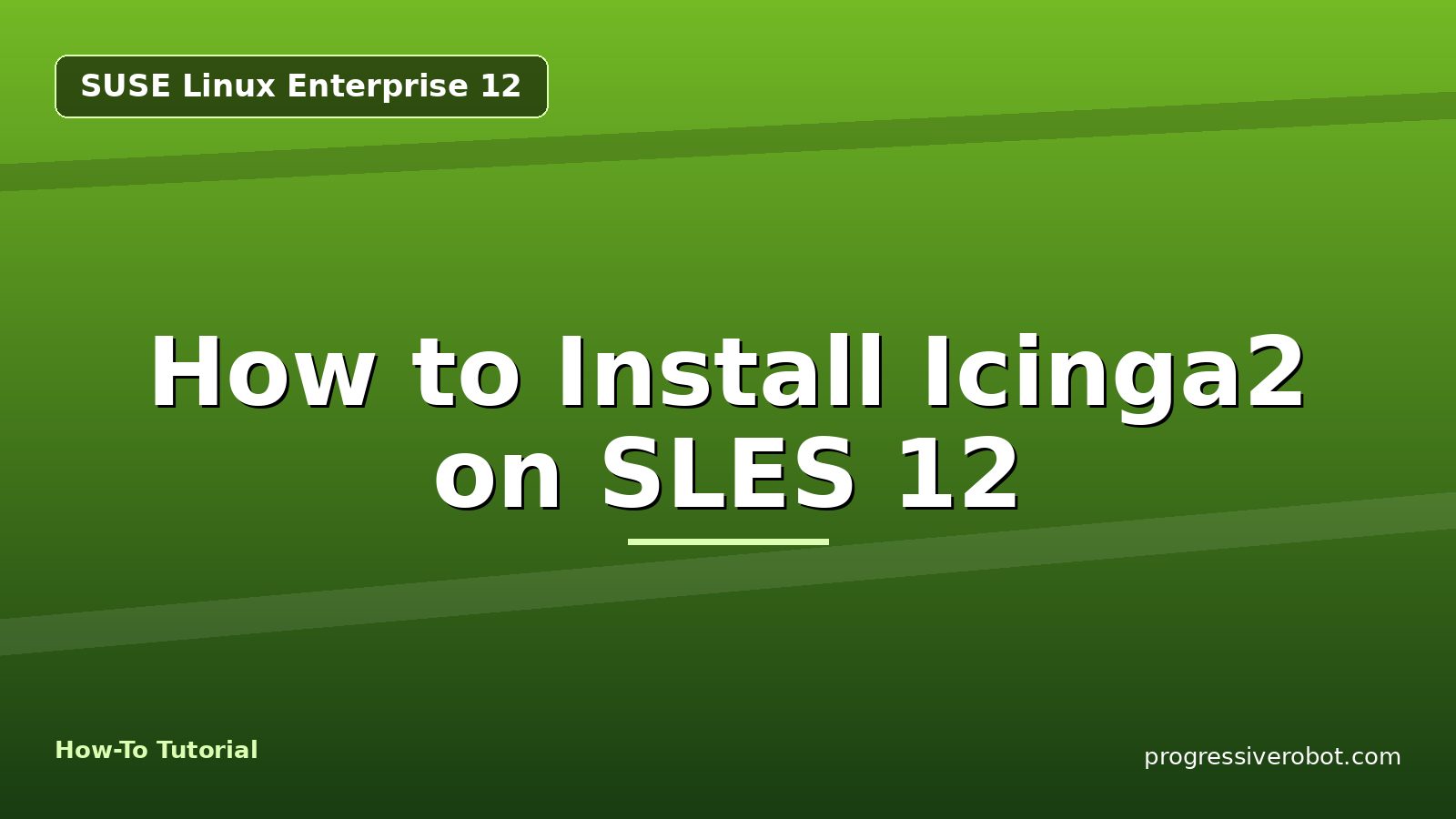 How to Install Icinga2 on SLES 12 — step-by-step SUSE Linux Enterprise 12 tutorial on Progressive Robot