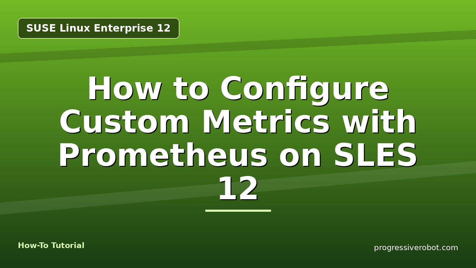 How to Configure Custom Metrics with Prometheus on SLES 12 — step-by-step SUSE Linux Enterprise 12 tutorial on Progressive Robot