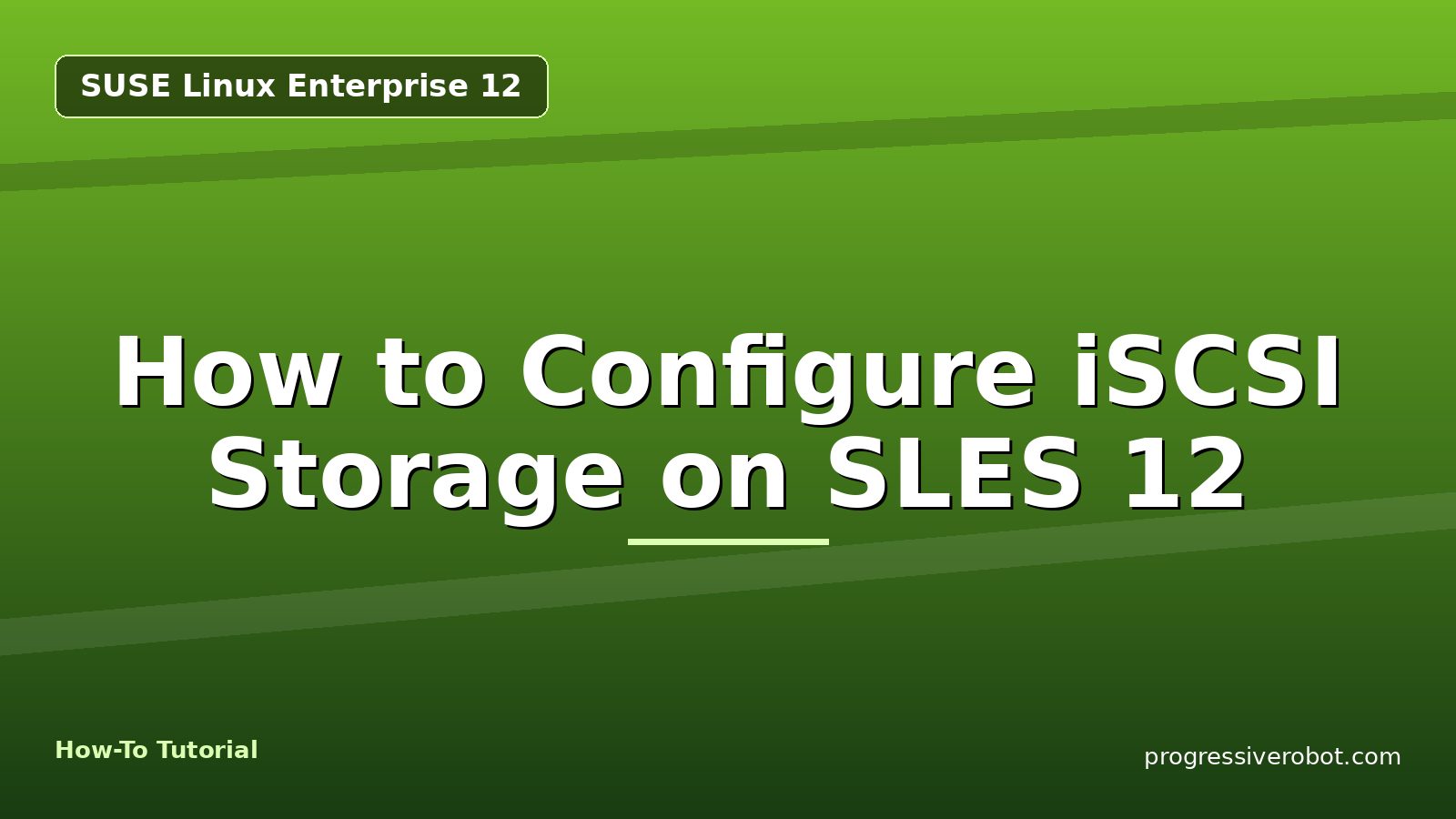 How to Configure iSCSI Storage on SLES 12 — step-by-step SUSE Linux Enterprise 12 tutorial on Progressive Robot