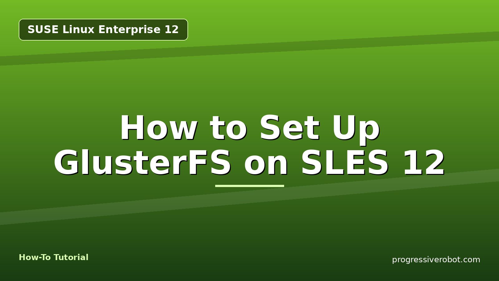 How to Set Up GlusterFS on SLES 12 — step-by-step SUSE Linux Enterprise 12 tutorial on Progressive Robot