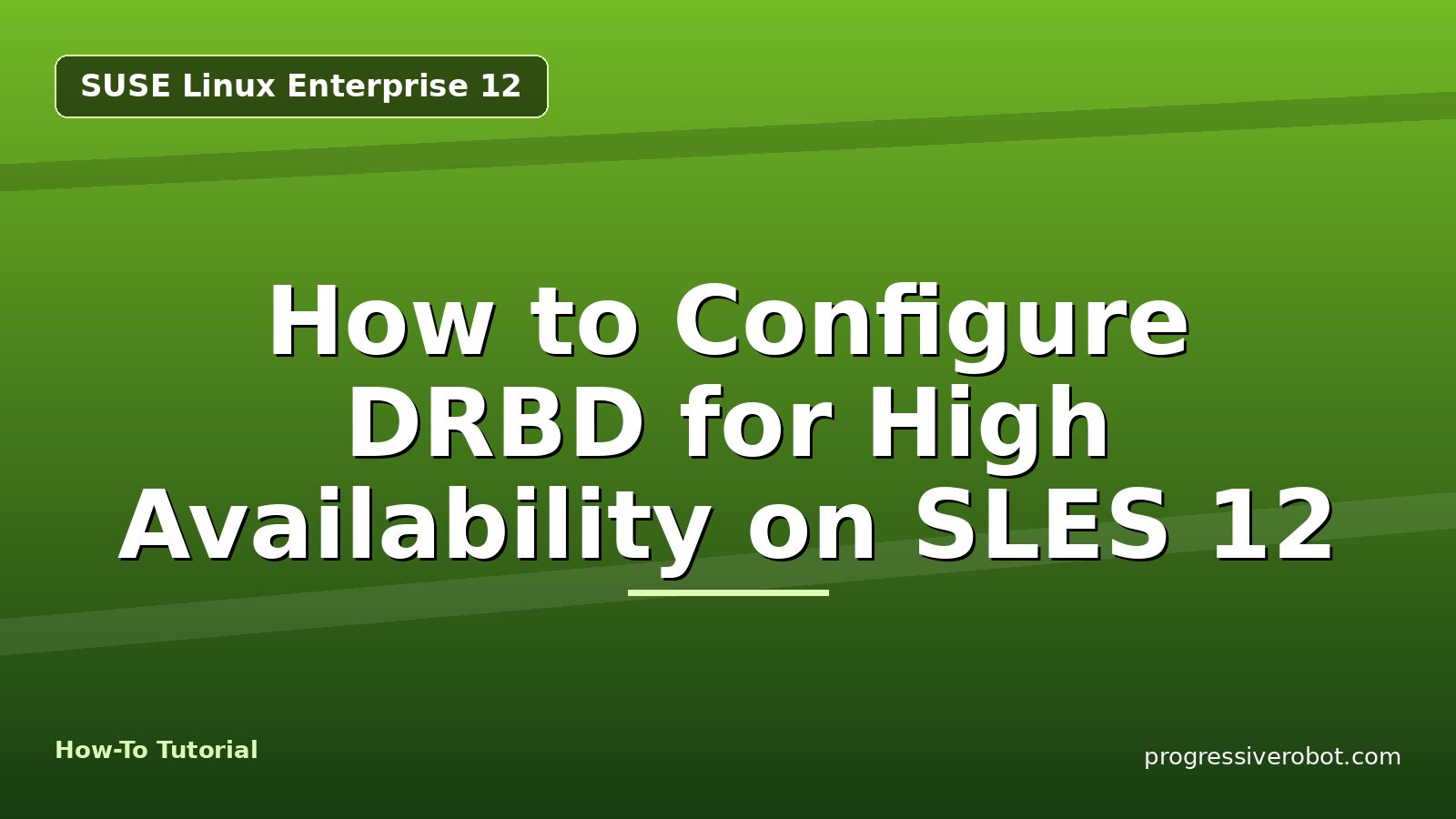 How to Configure DRBD for High Availability on SLES 12 — step-by-step SUSE Linux Enterprise 12 tutorial on Progressive Robot