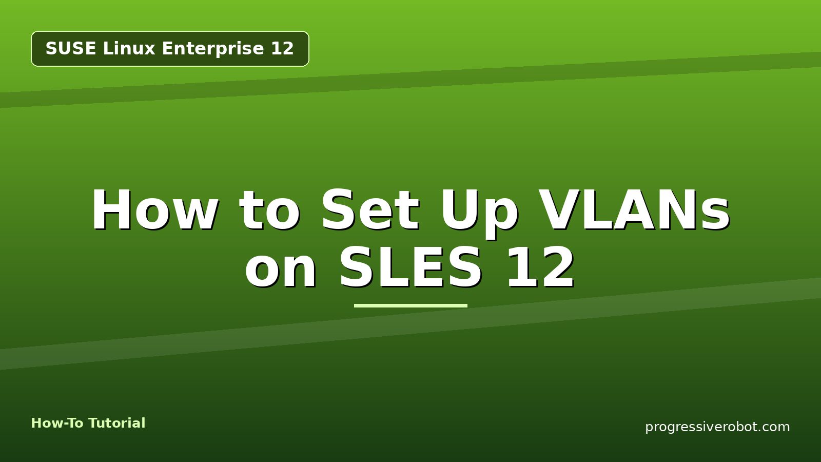 How to Set Up VLANs on SLES 12 — step-by-step SUSE Linux Enterprise 12 tutorial on Progressive Robot