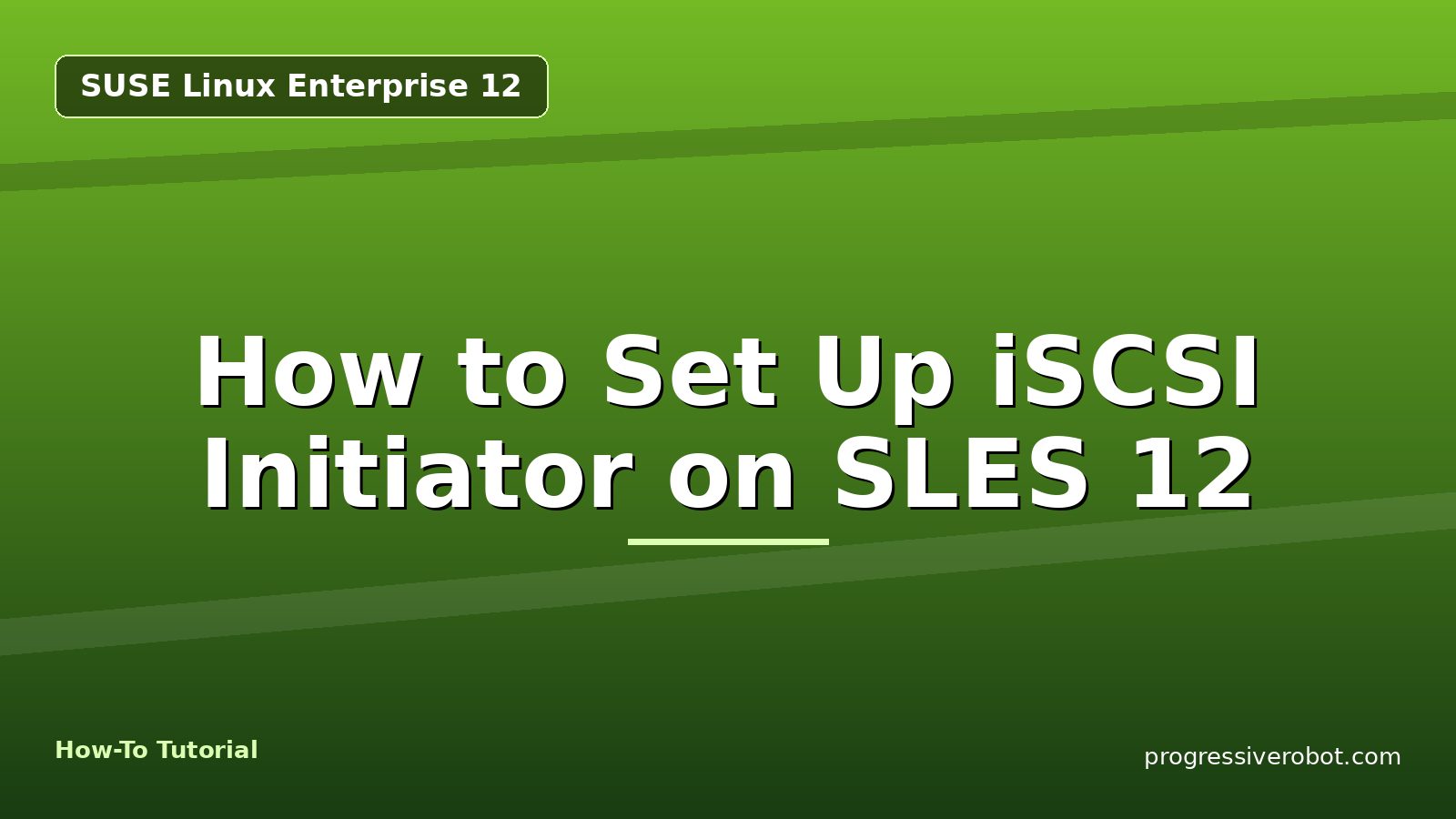 How to Set Up iSCSI Initiator on SLES 12 — step-by-step SUSE Linux Enterprise 12 tutorial on Progressive Robot