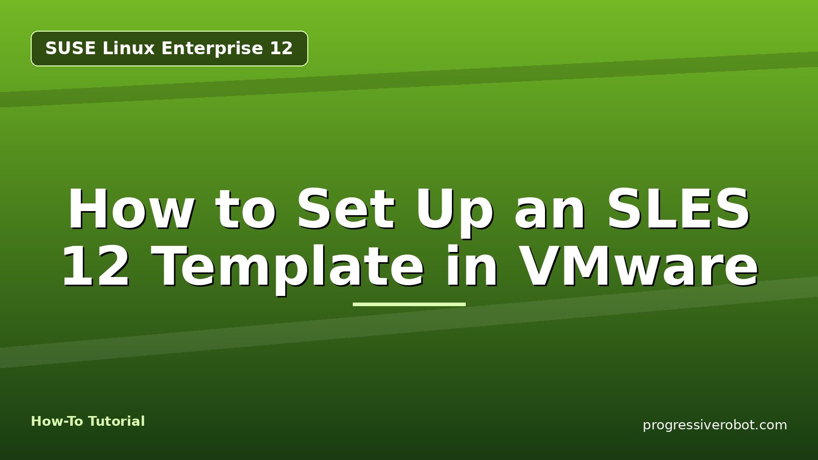 How to Set Up an SLES 12 Template in VMware — step-by-step SUSE Linux Enterprise 12 tutorial on Progressive Robot