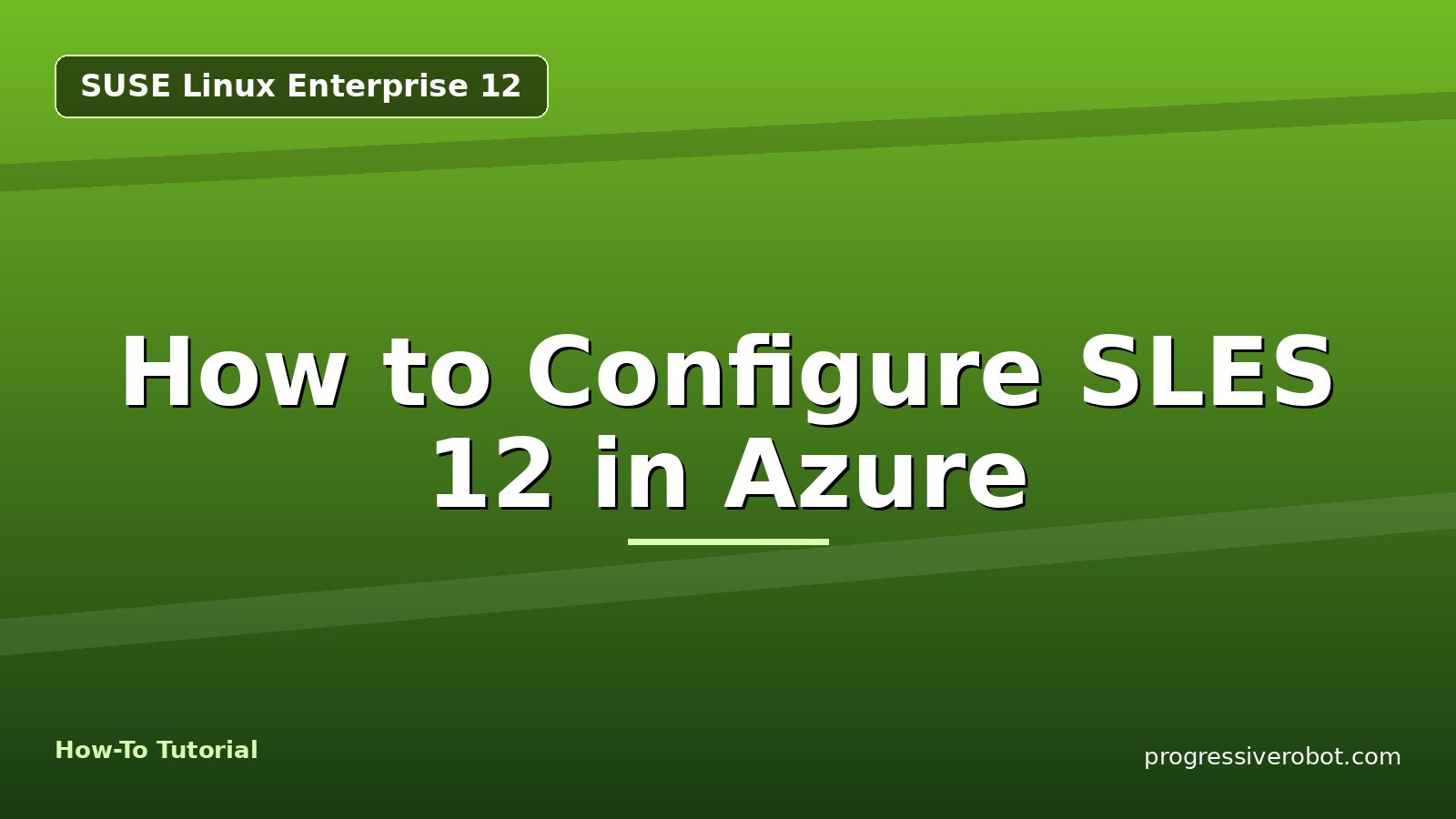 How to Configure SLES 12 in Azure — step-by-step SUSE Linux Enterprise 12 tutorial on Progressive Robot