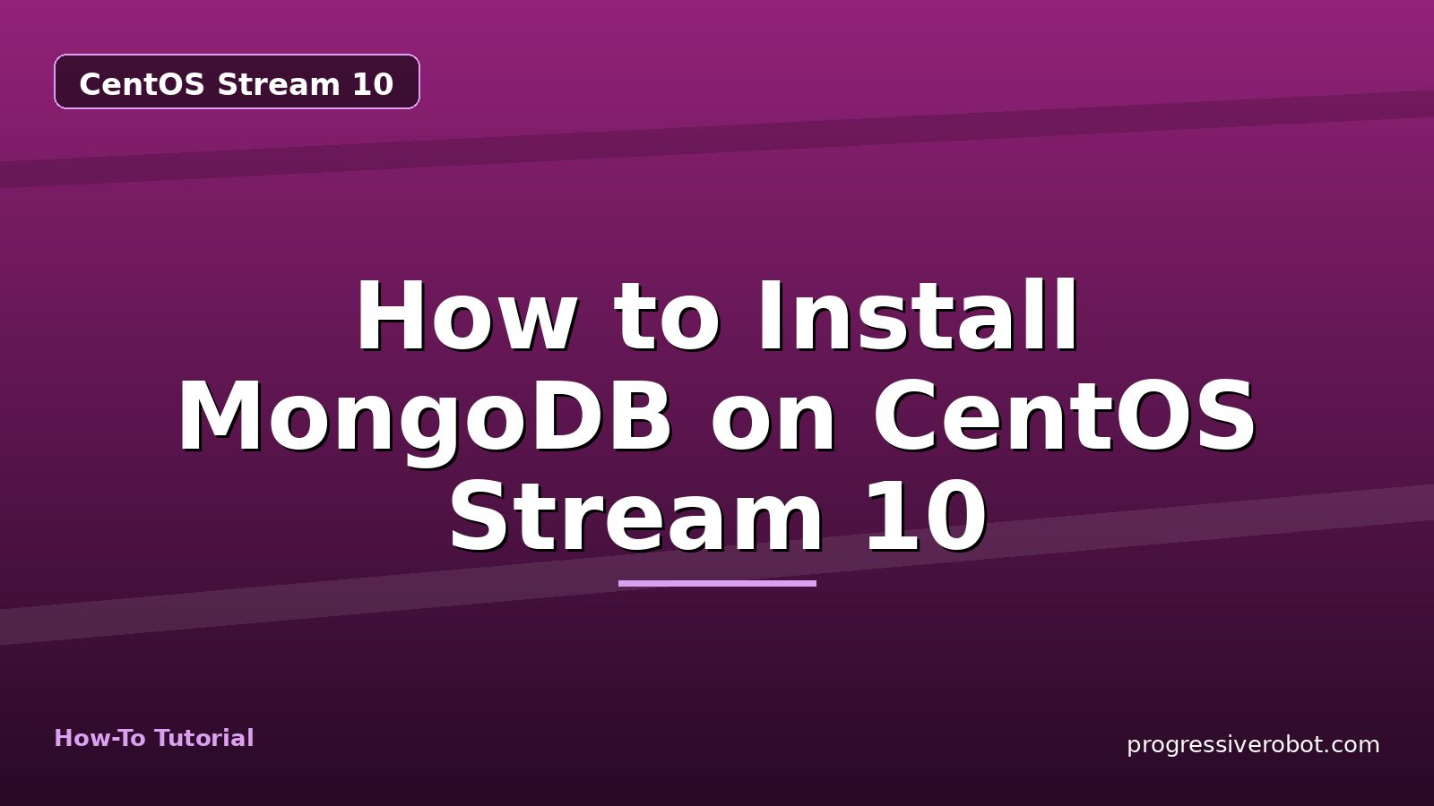 How to Install MongoDB on CentOS Stream 10 — step-by-step CentOS Stream 10 tutorial on Progressive Robot