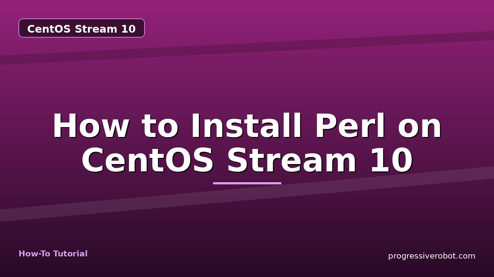 How to Install Perl on CentOS Stream 10 — step-by-step CentOS Stream 10 tutorial on Progressive Robot