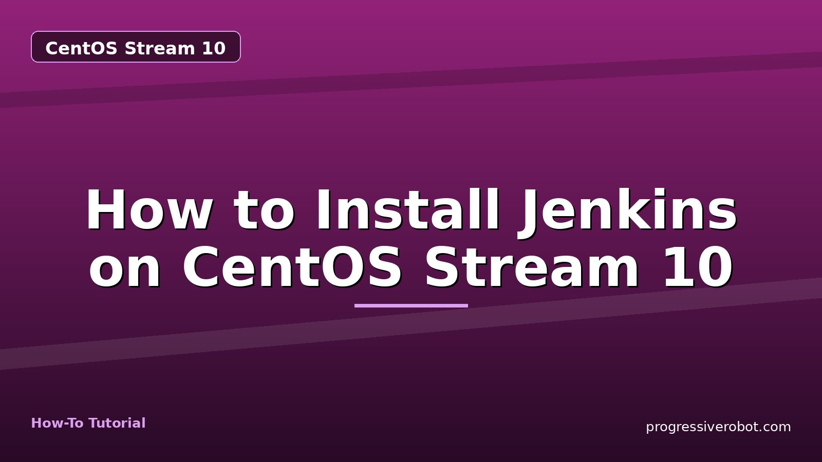 How to Install Jenkins on CentOS Stream 10 — step-by-step CentOS Stream 10 tutorial on Progressive Robot