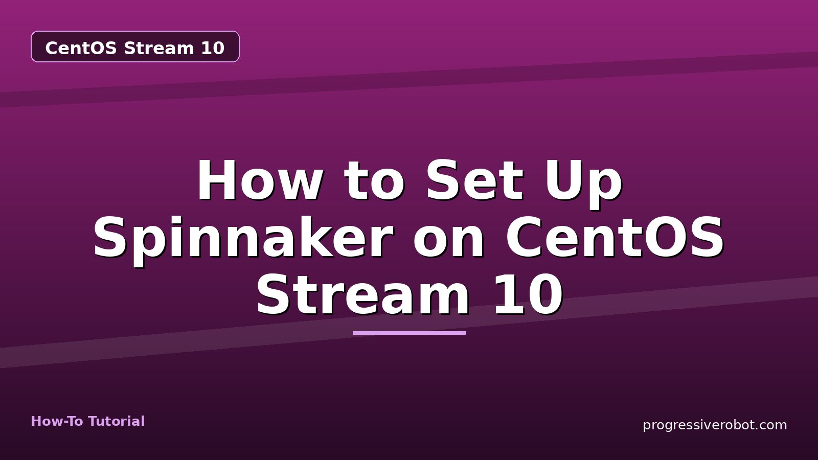 How to Set Up Spinnaker on CentOS Stream 10 — step-by-step CentOS Stream 10 tutorial on Progressive Robot