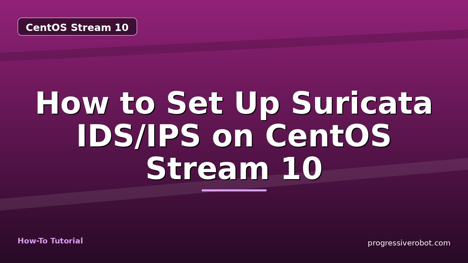 How to Set Up Suricata IDS/IPS on CentOS Stream 10 — step-by-step CentOS Stream 10 tutorial on Progressive Robot