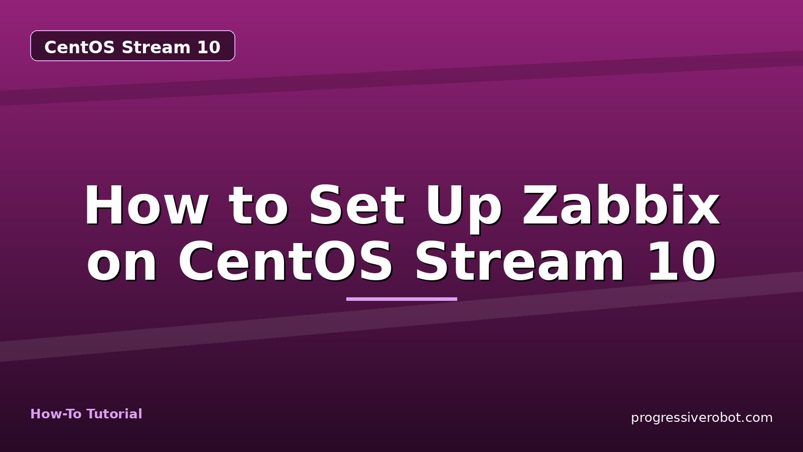 How to Set Up Zabbix on CentOS Stream 10 — step-by-step CentOS Stream 10 tutorial on Progressive Robot