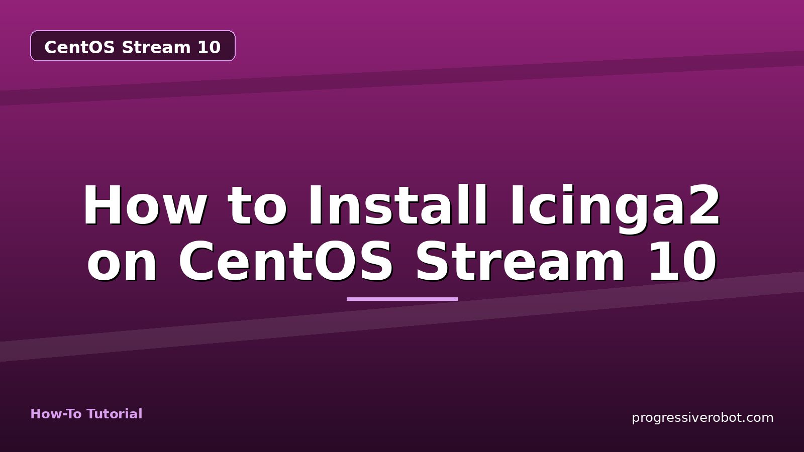 How to Install Icinga2 on CentOS Stream 10 — step-by-step CentOS Stream 10 tutorial on Progressive Robot