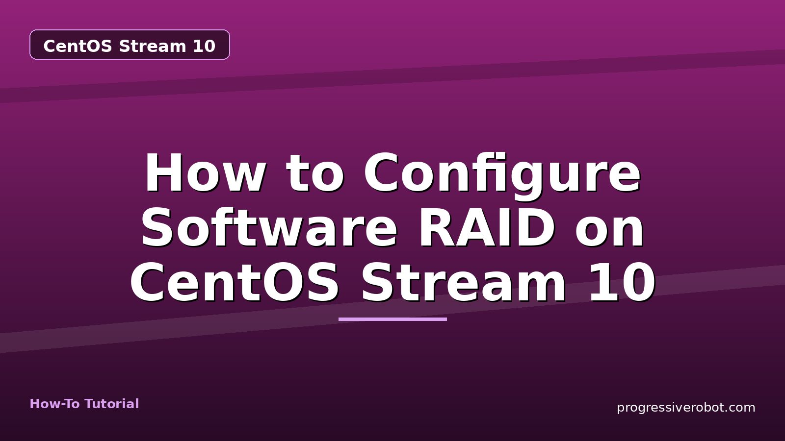 How to Configure Software RAID on CentOS Stream 10 — step-by-step CentOS Stream 10 tutorial on Progressive Robot