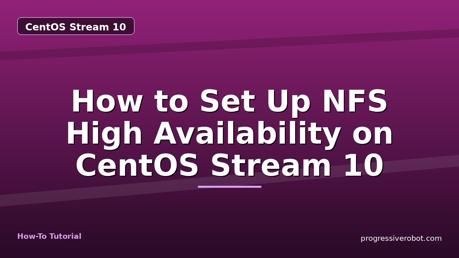 How to Set Up NFS High Availability on CentOS Stream 10 — step-by-step CentOS Stream 10 tutorial on Progressive Robot