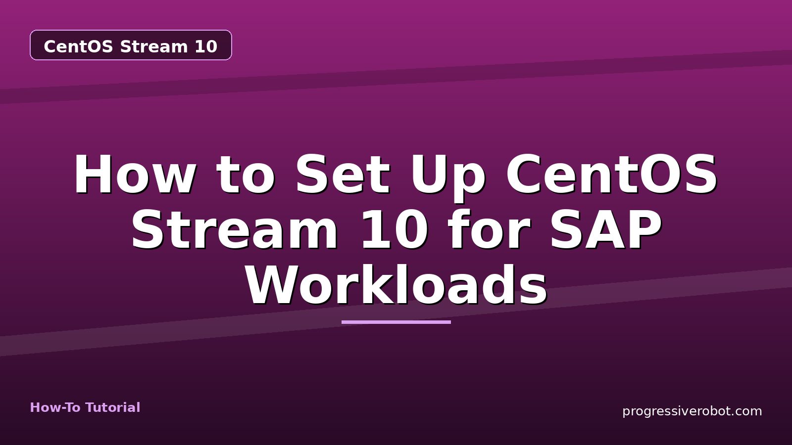 How to Set Up CentOS Stream 10 for SAP Workloads — step-by-step CentOS Stream 10 tutorial on Progressive Robot