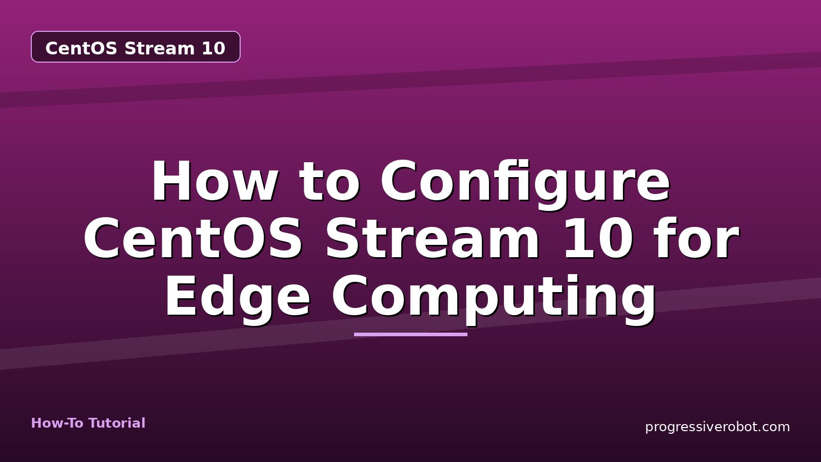 How to Configure CentOS Stream 10 for Edge Computing