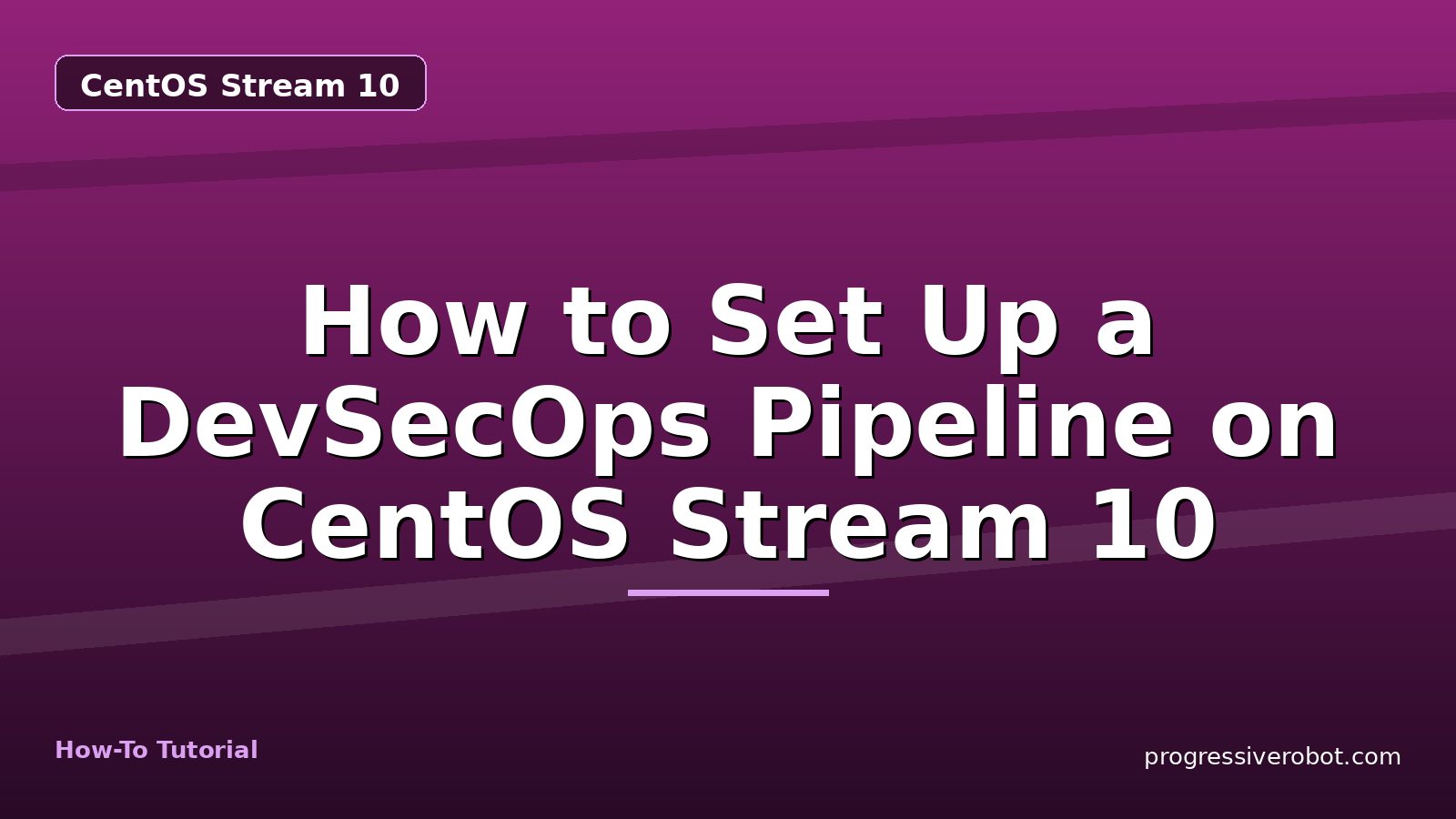 How to Set Up a DevSecOps Pipeline on CentOS Stream 10