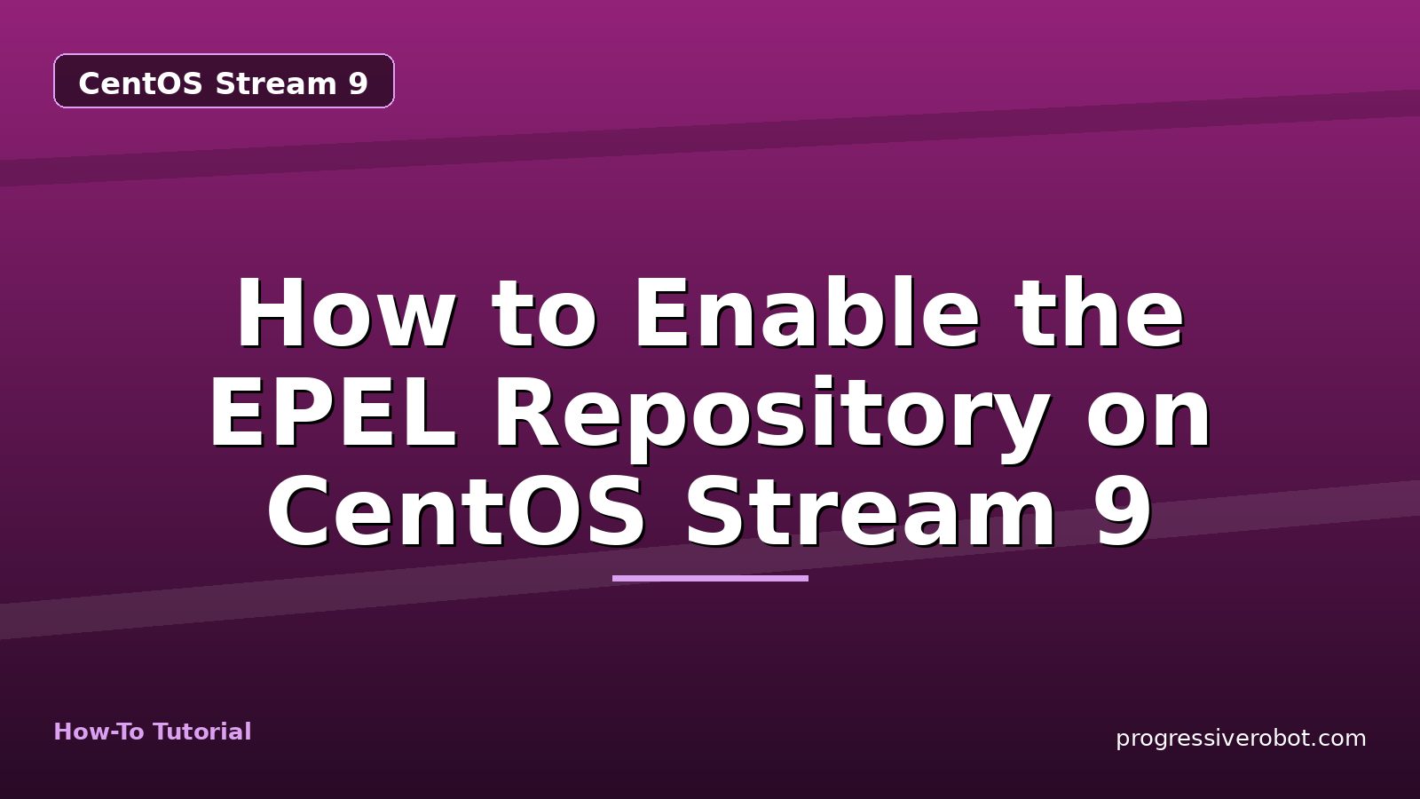 How to Enable the EPEL Repository on CentOS Stream 9 — step-by-step CentOS Stream 9 tutorial on Progressive Robot