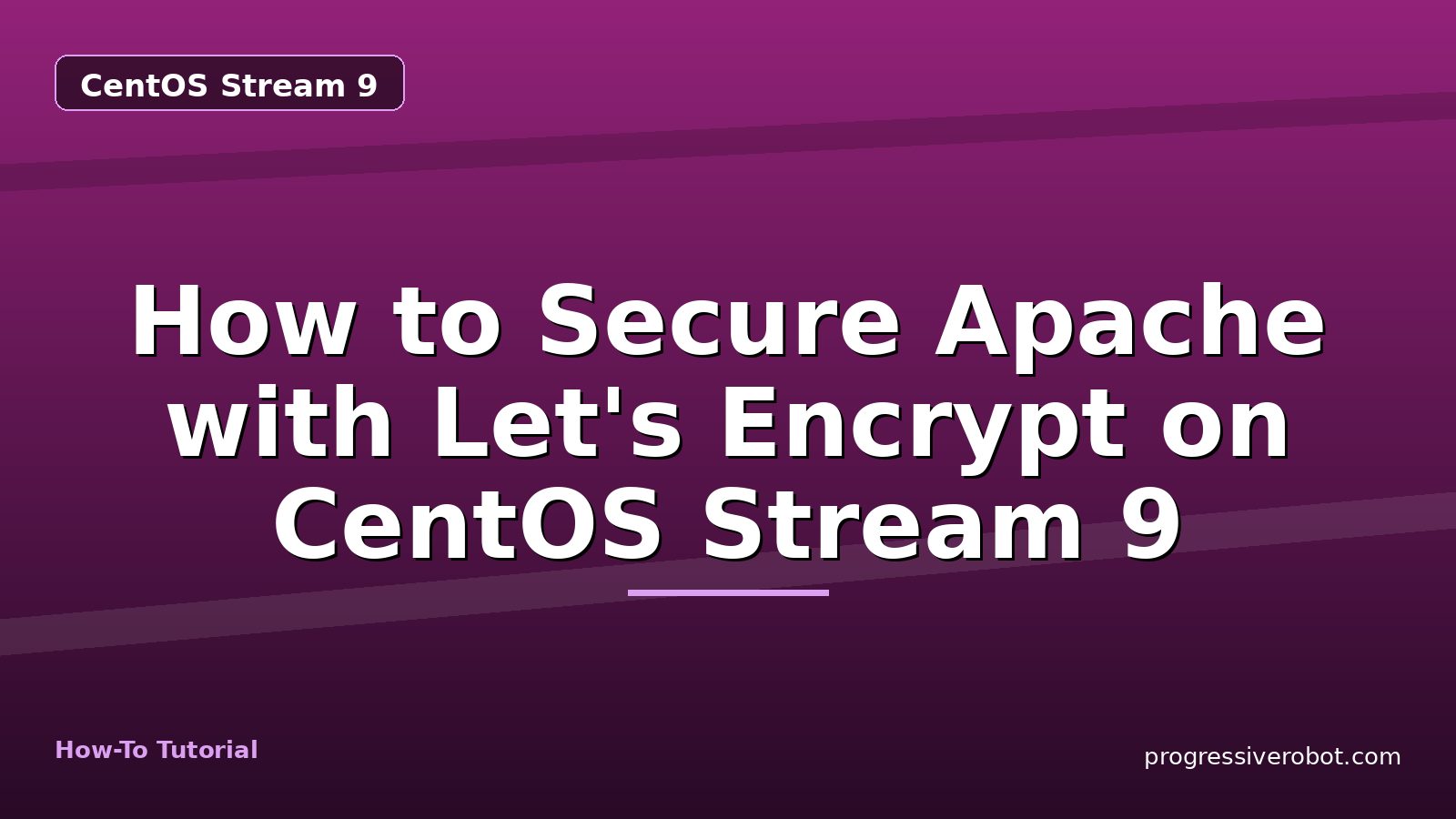 How to Secure Apache with Let's Encrypt on CentOS Stream 9 — step-by-step CentOS Stream 9 tutorial on Progressive Robot