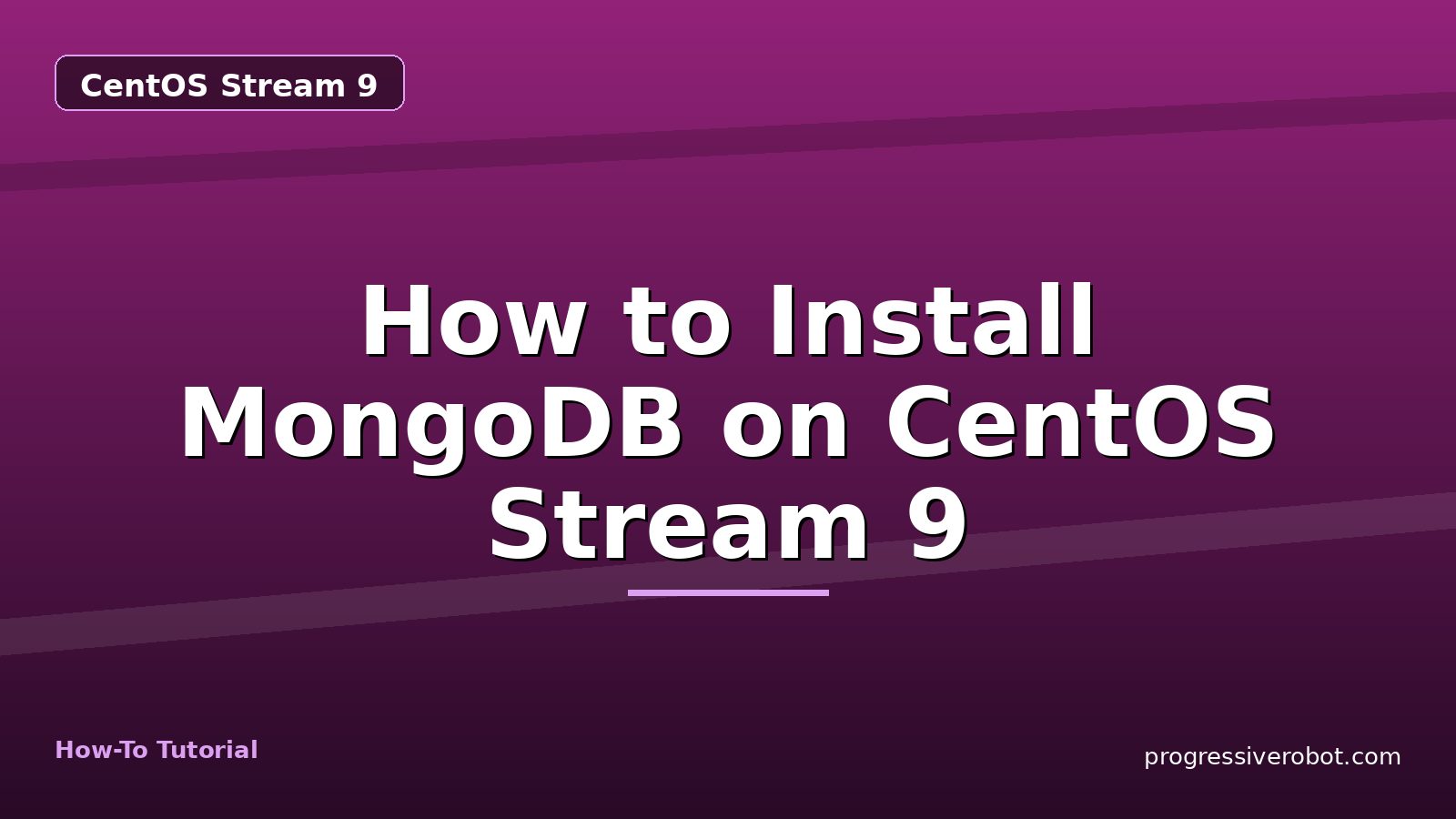 How to Install MongoDB on CentOS Stream 9 — step-by-step CentOS Stream 9 tutorial on Progressive Robot
