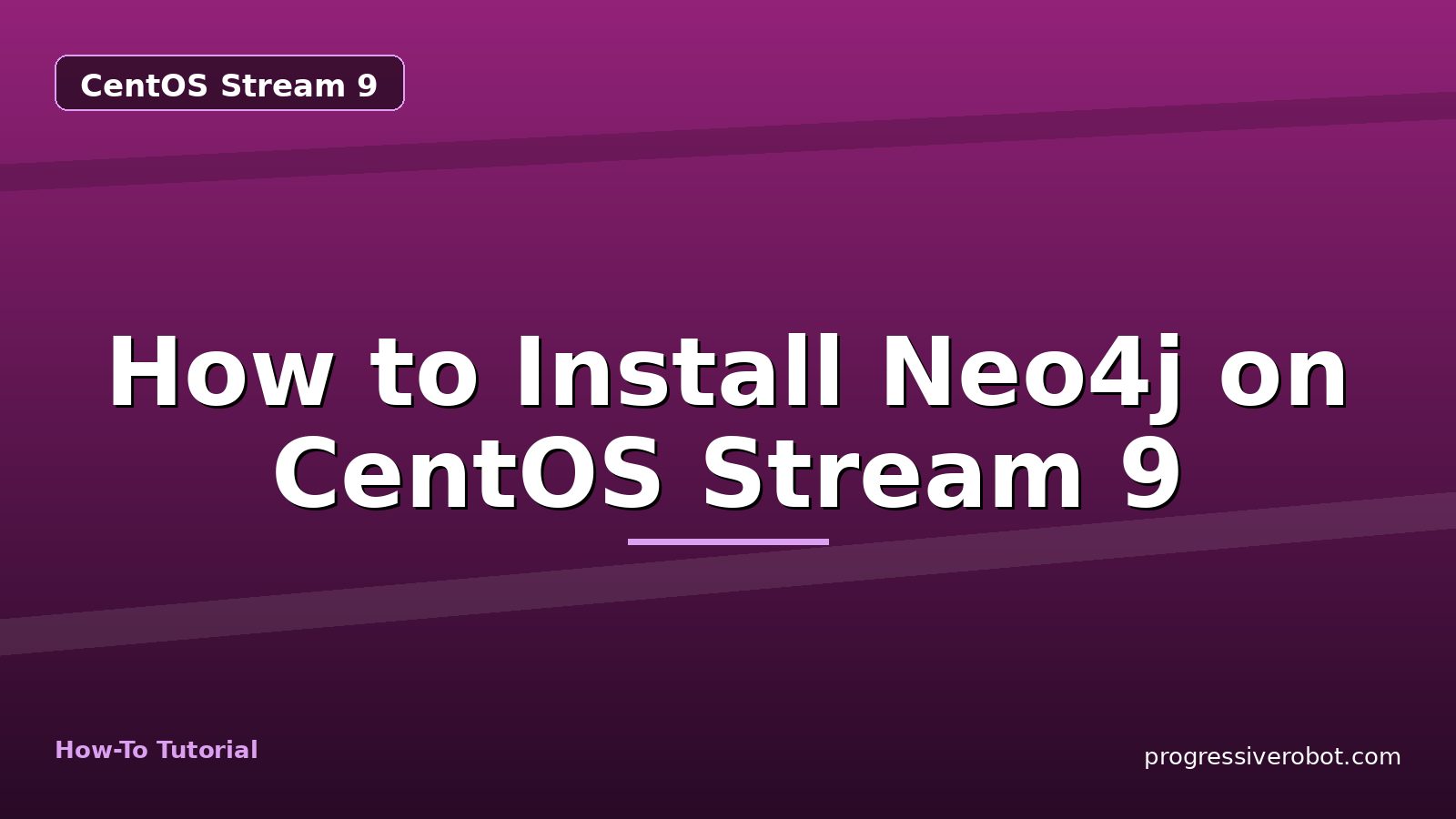 How to Install Neo4j on CentOS Stream 9 — step-by-step CentOS Stream 9 tutorial on Progressive Robot