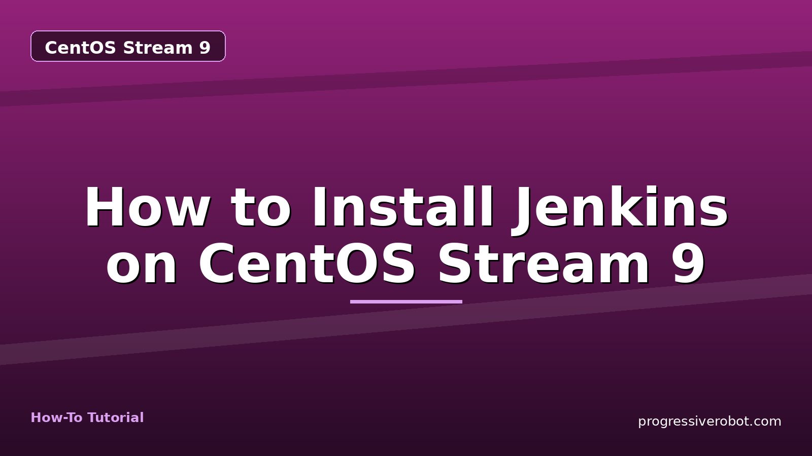 How to Install Jenkins on CentOS Stream 9 — step-by-step CentOS Stream 9 tutorial on Progressive Robot